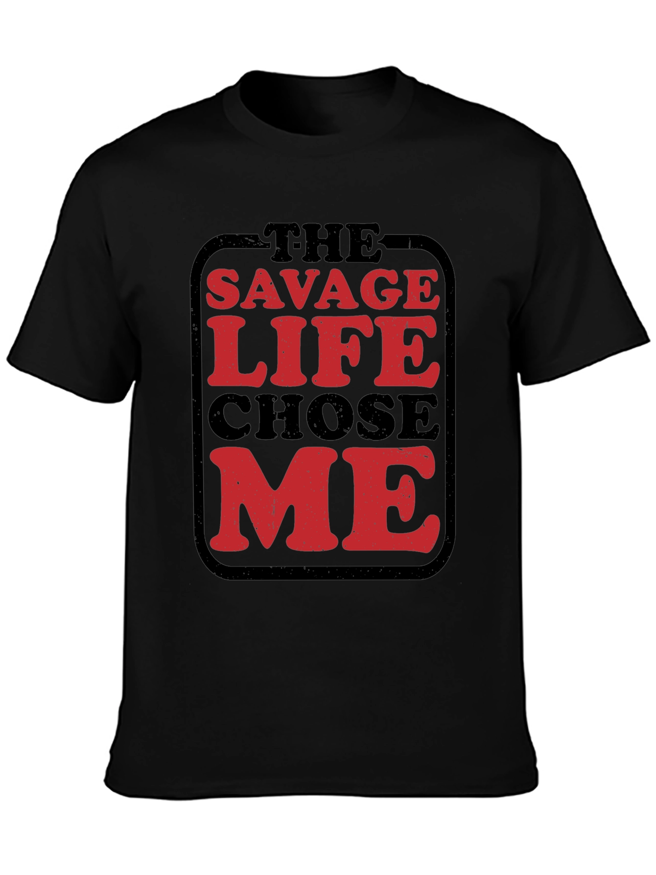 The Savage Life Chose Me Graphic Tee - Black Cotton Shirt