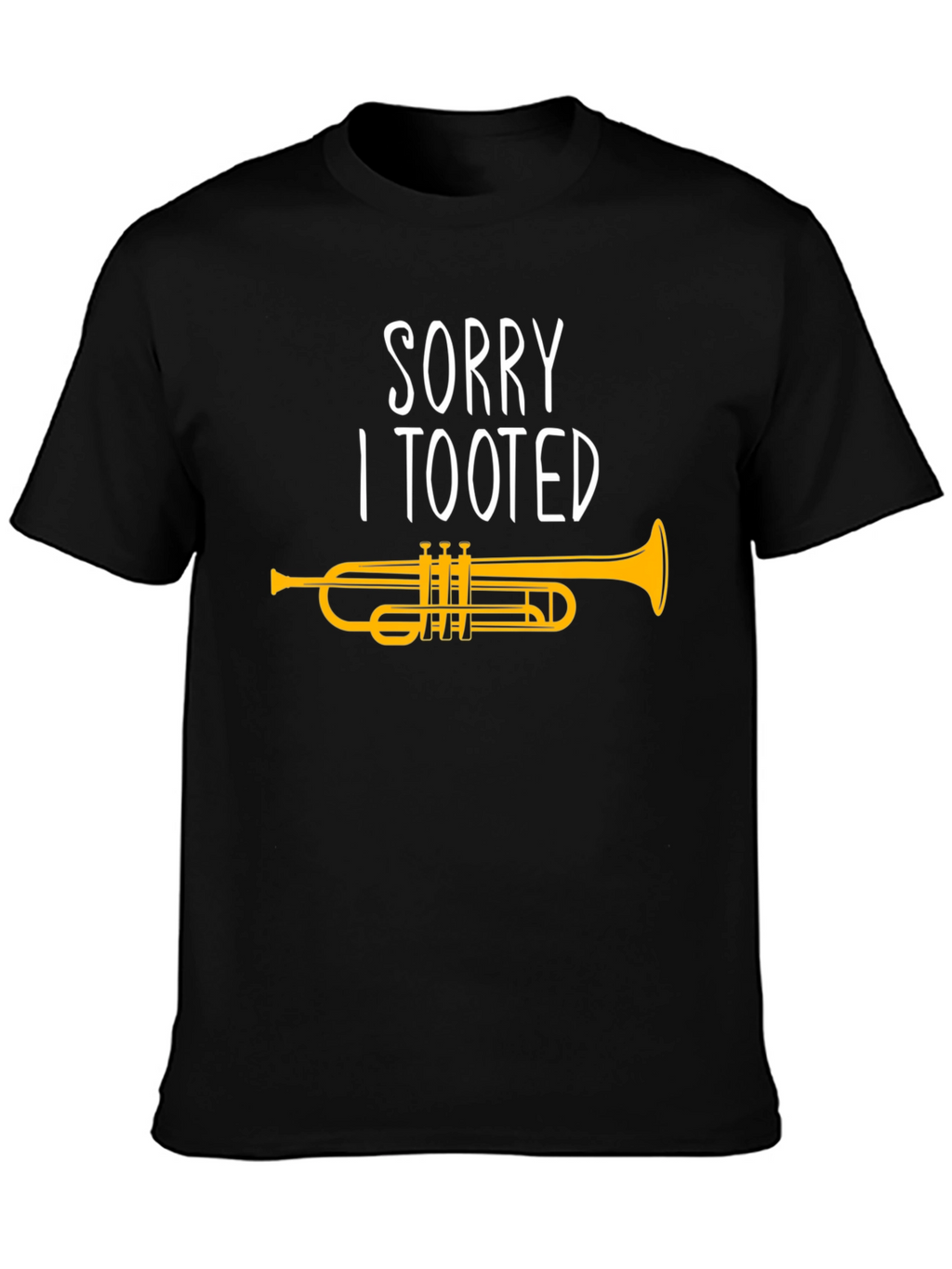 Sorry I Tooted Trumpet Graphic T-Shirt