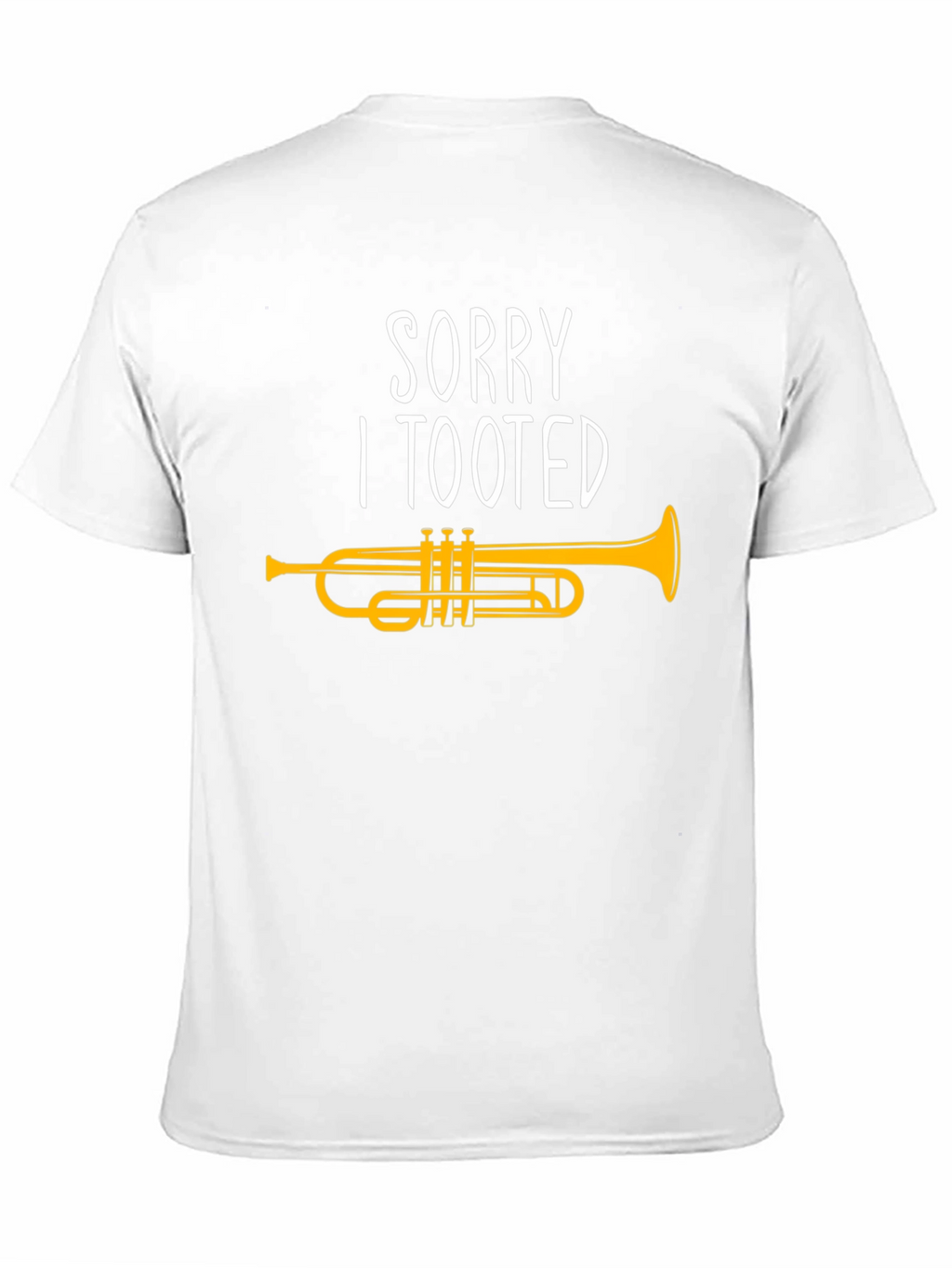 Sorry I Tooted Trumpet Graphic T-Shirt