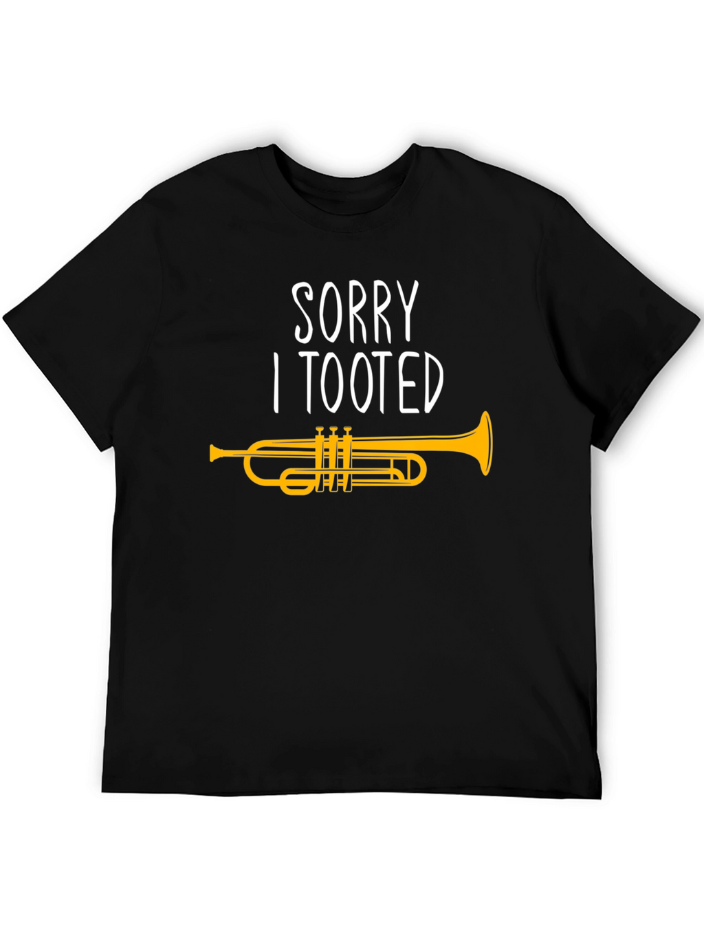 Sorry I Tooted Trumpet Graphic T-Shirt