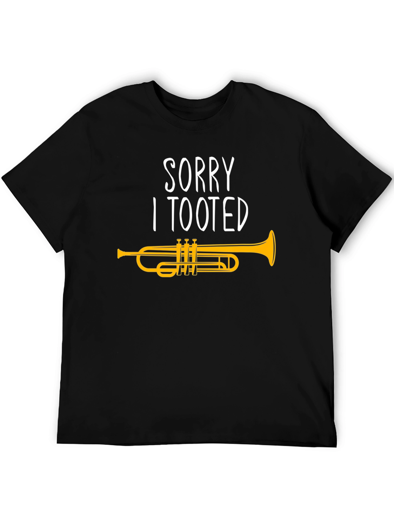 Sorry I Tooted Trumpet Graphic T-Shirt