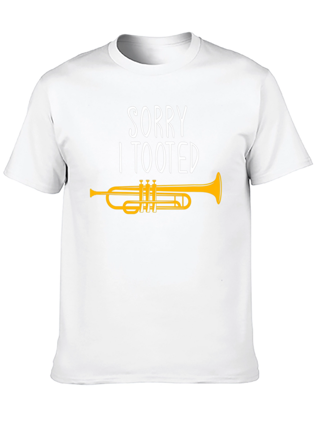 Sorry I Tooted Trumpet Graphic T-Shirt