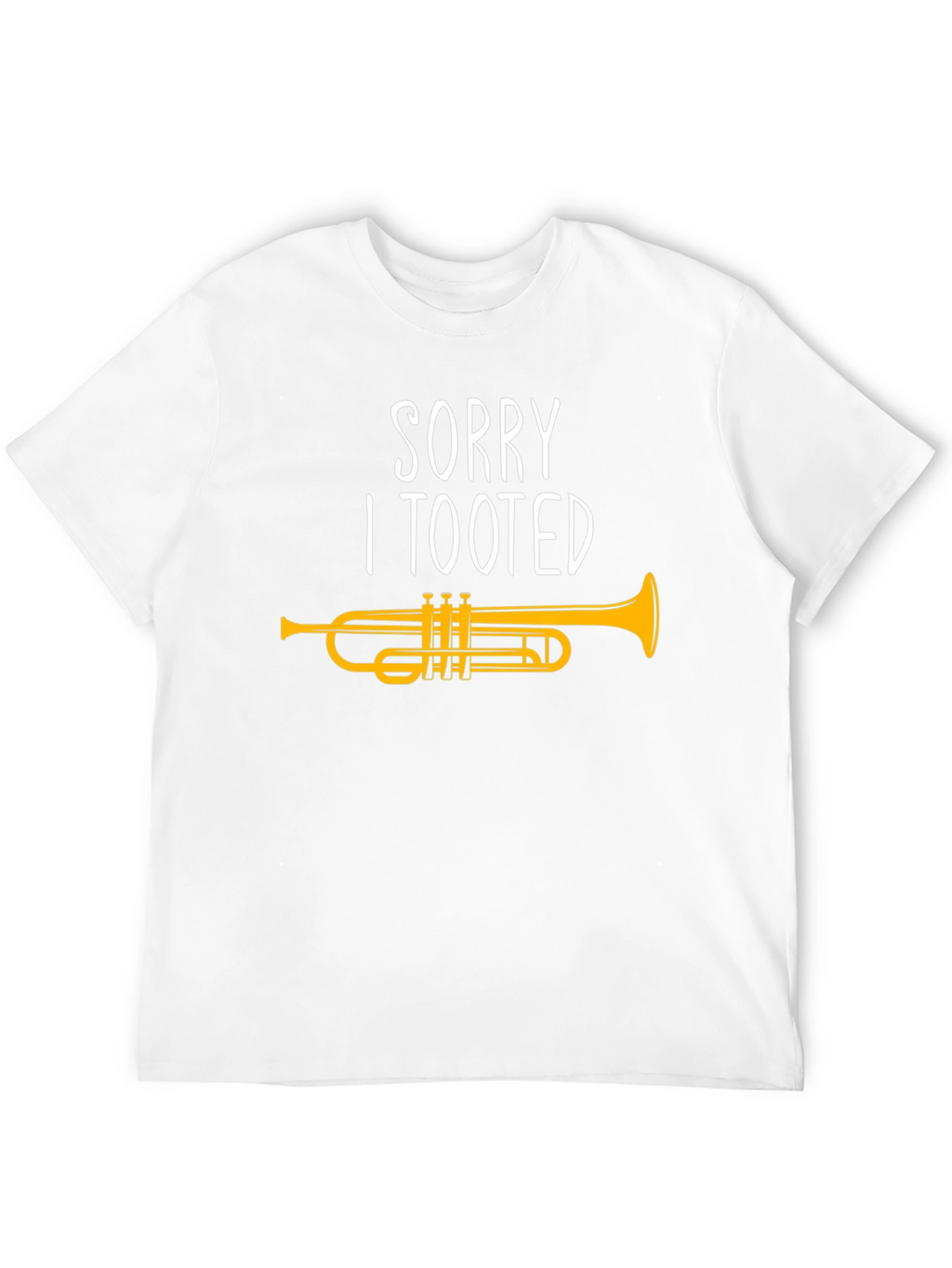 Sorry I Tooted Trumpet Graphic T-Shirt