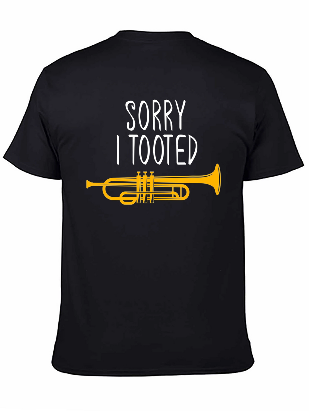 Sorry I Tooted Trumpet Graphic T-Shirt