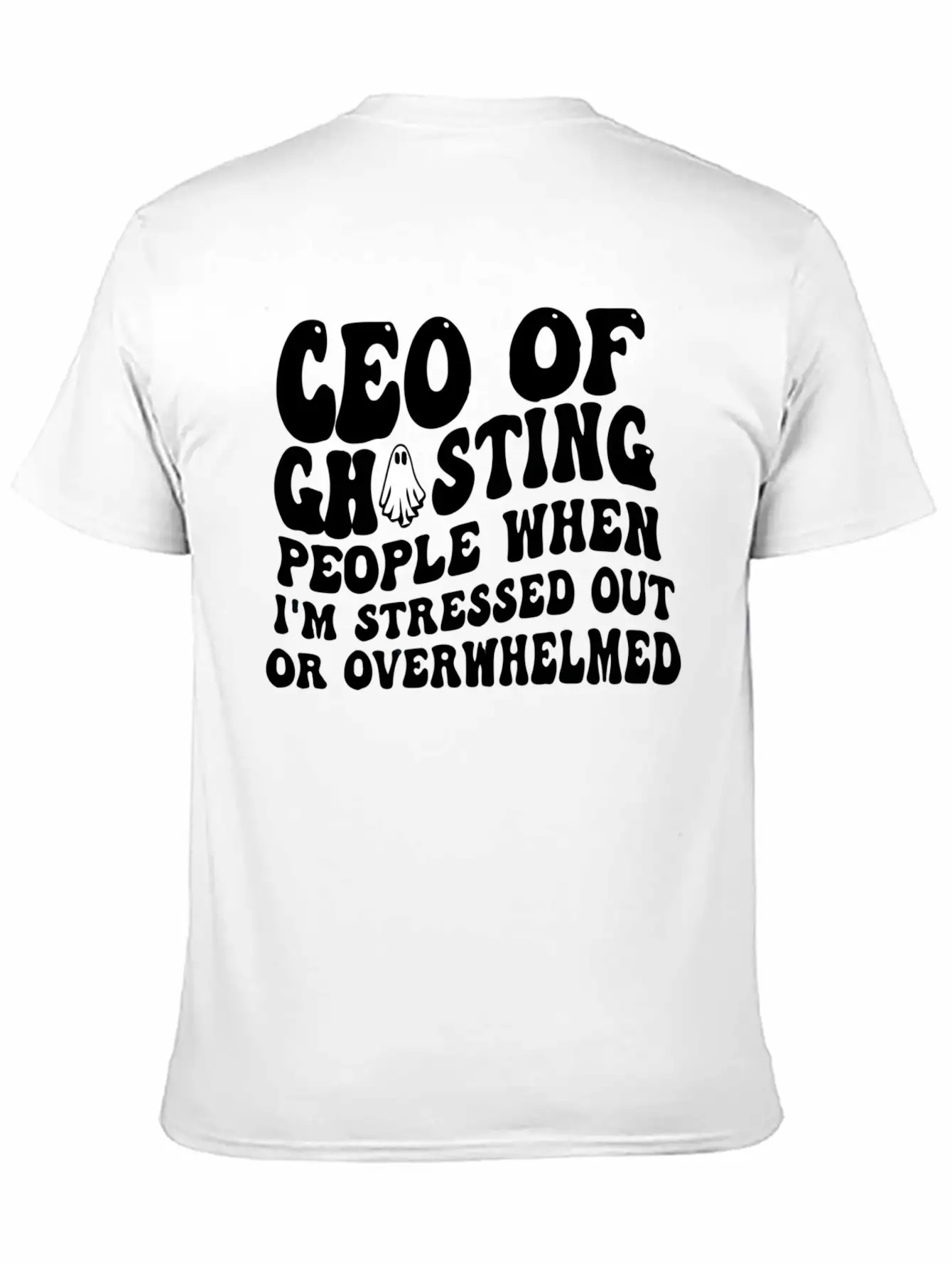 Ceo Of Ghosting People When I'M Stressed Out Or Unisex Casual T-Shirt – Clean Design For Daily Comfort