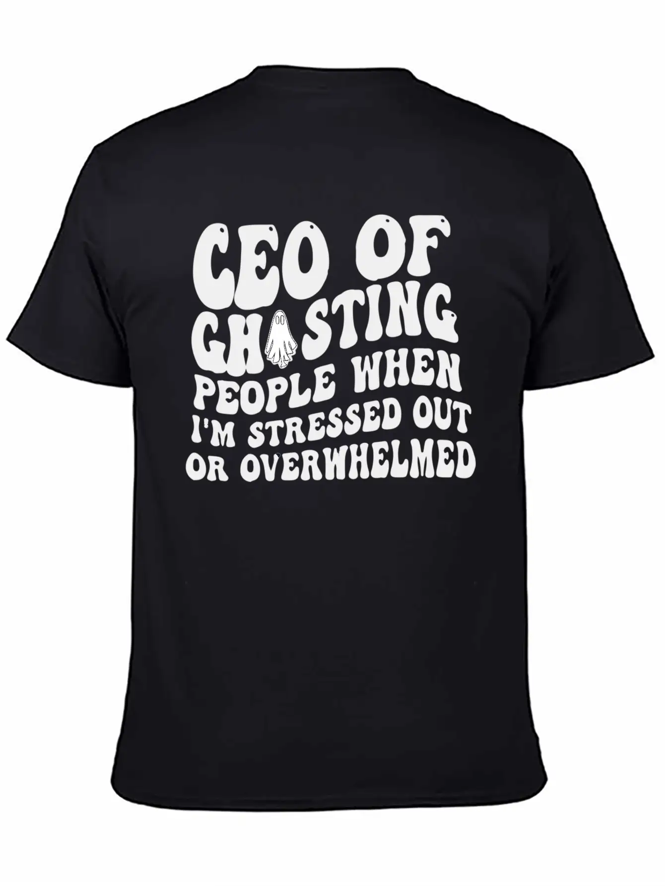 Ceo Of Ghosting People When I'M Stressed Out Or Unisex Casual T-Shirt – Clean Design For Daily Comfort