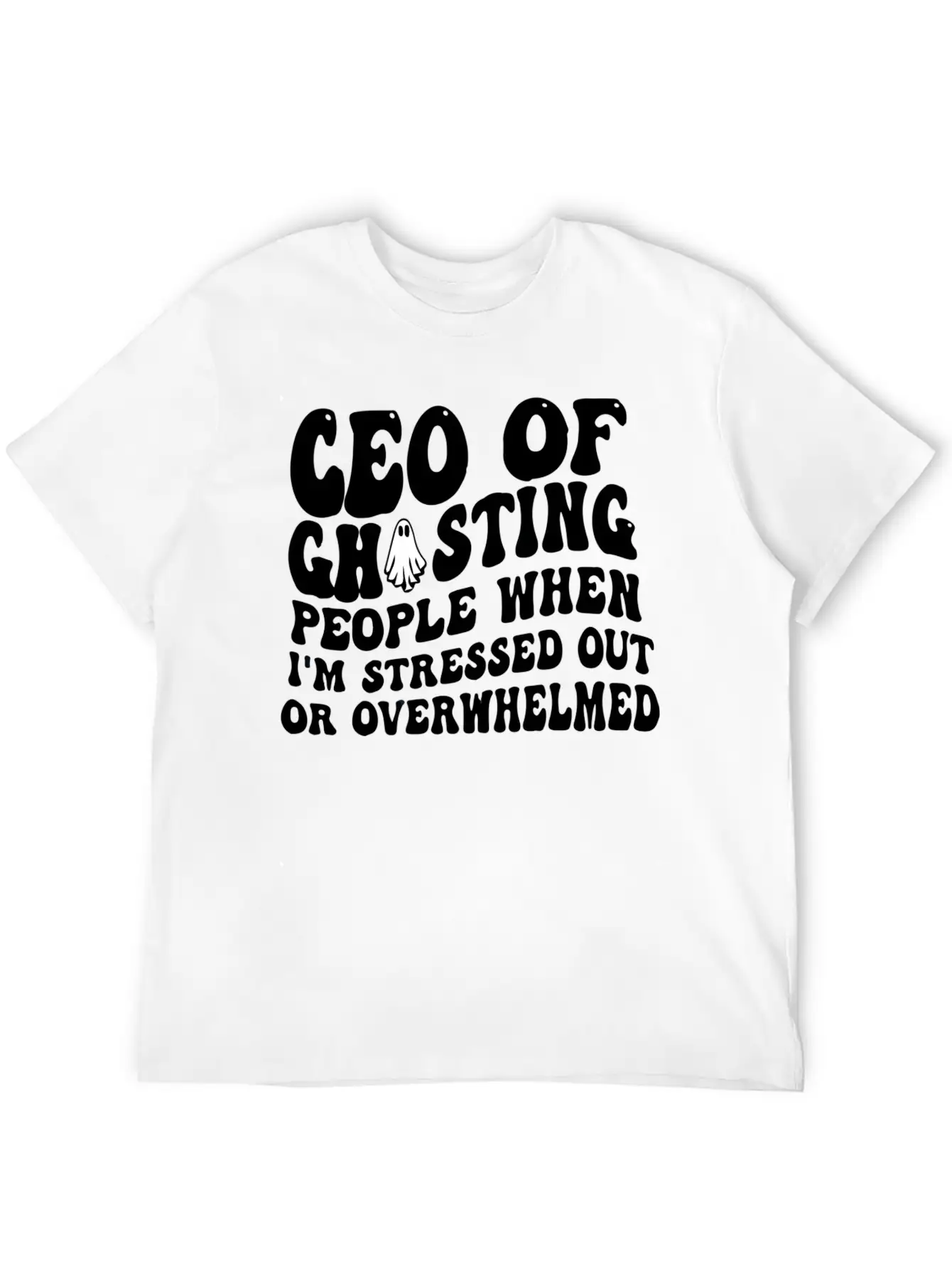 Ceo Of Ghosting People When I'M Stressed Out Or Unisex Casual T-Shirt – Clean Design For Daily Comfort