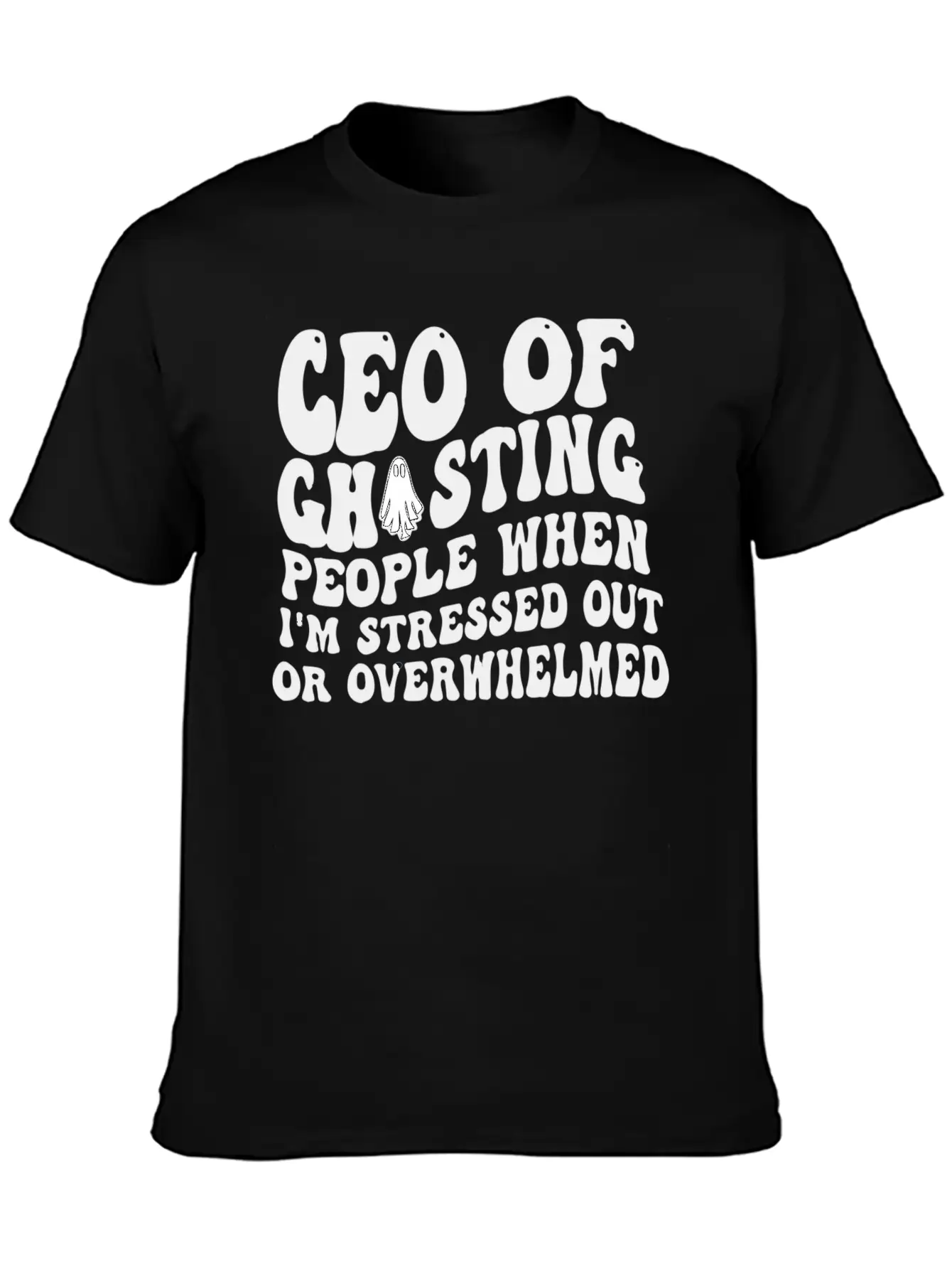 Ceo Of Ghosting People When I'M Stressed Out Or Unisex Casual T-Shirt – Clean Design For Daily Comfort