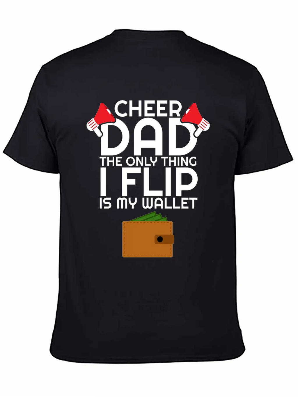 Cheer Dad The Only Thing I Flip Is My Wallet Unisex Casual T-Shirt – Clean Design For Daily Comfort