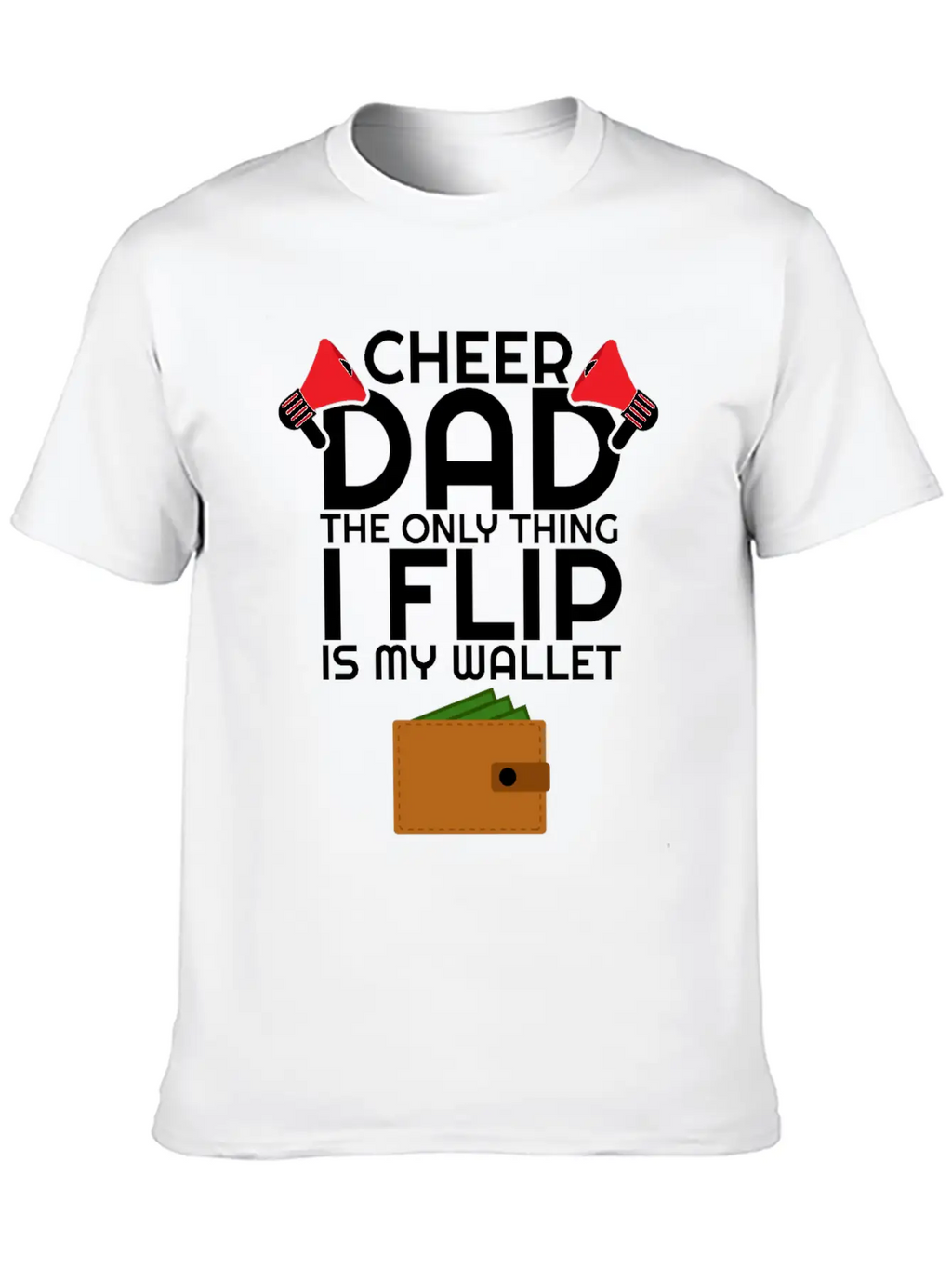 Cheer Dad The Only Thing I Flip Is My Wallet Unisex Casual T-Shirt – Clean Design For Daily Comfort