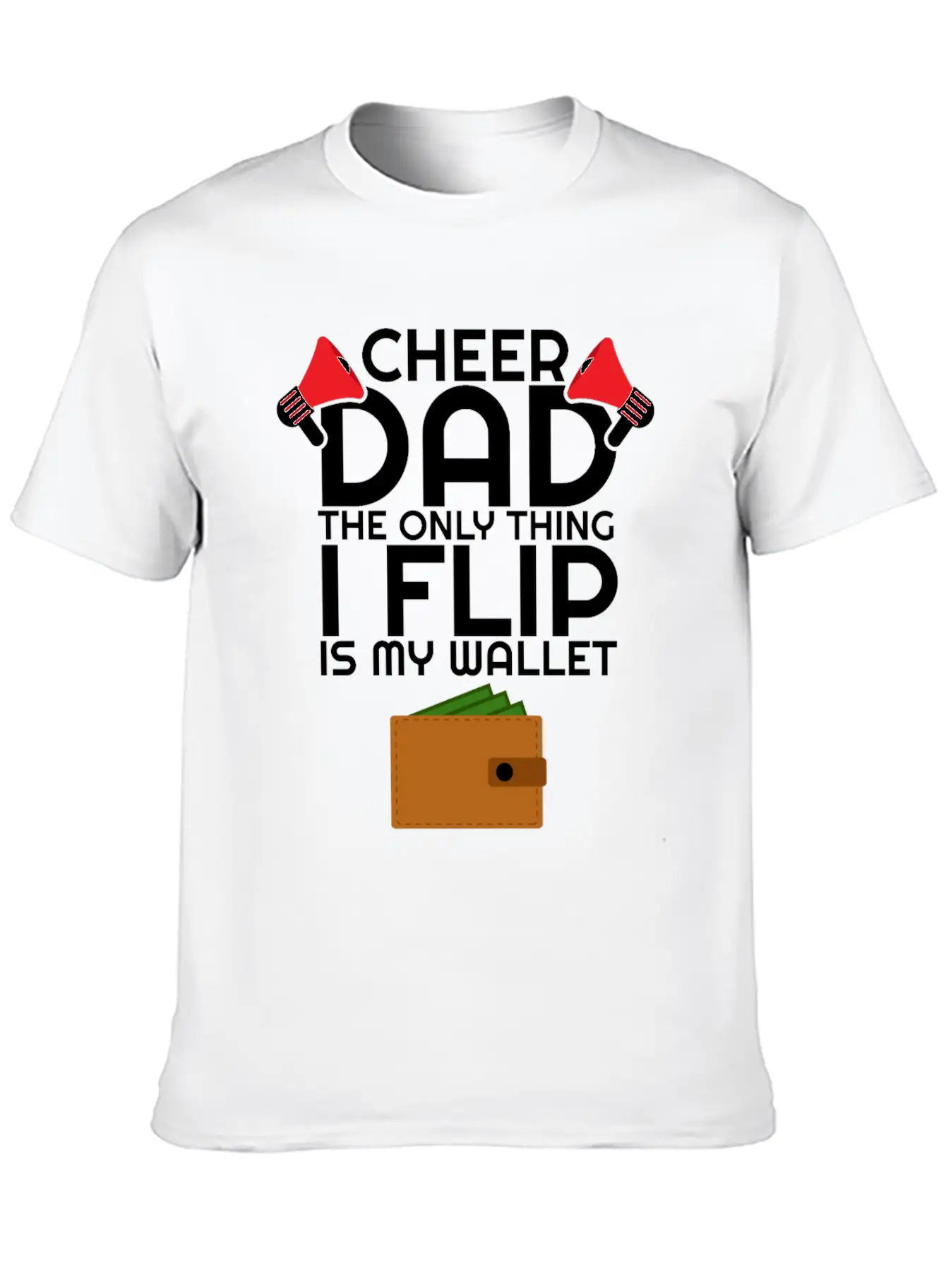 Cheer Dad The Only Thing I Flip Is My Wallet Unisex Casual T-Shirt – Clean Design For Daily Comfort