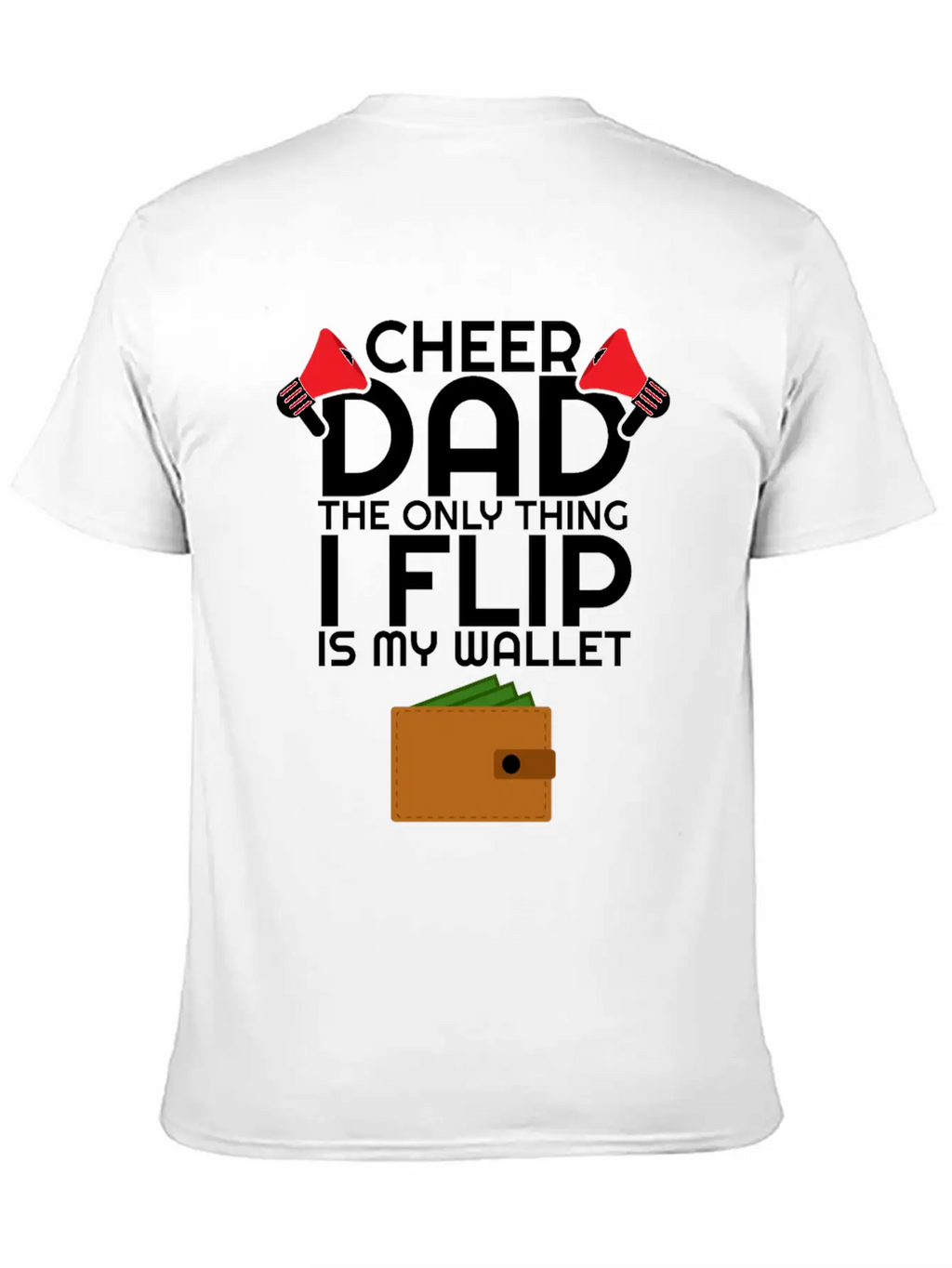 Cheer Dad The Only Thing I Flip Is My Wallet Unisex Casual T-Shirt – Clean Design For Daily Comfort
