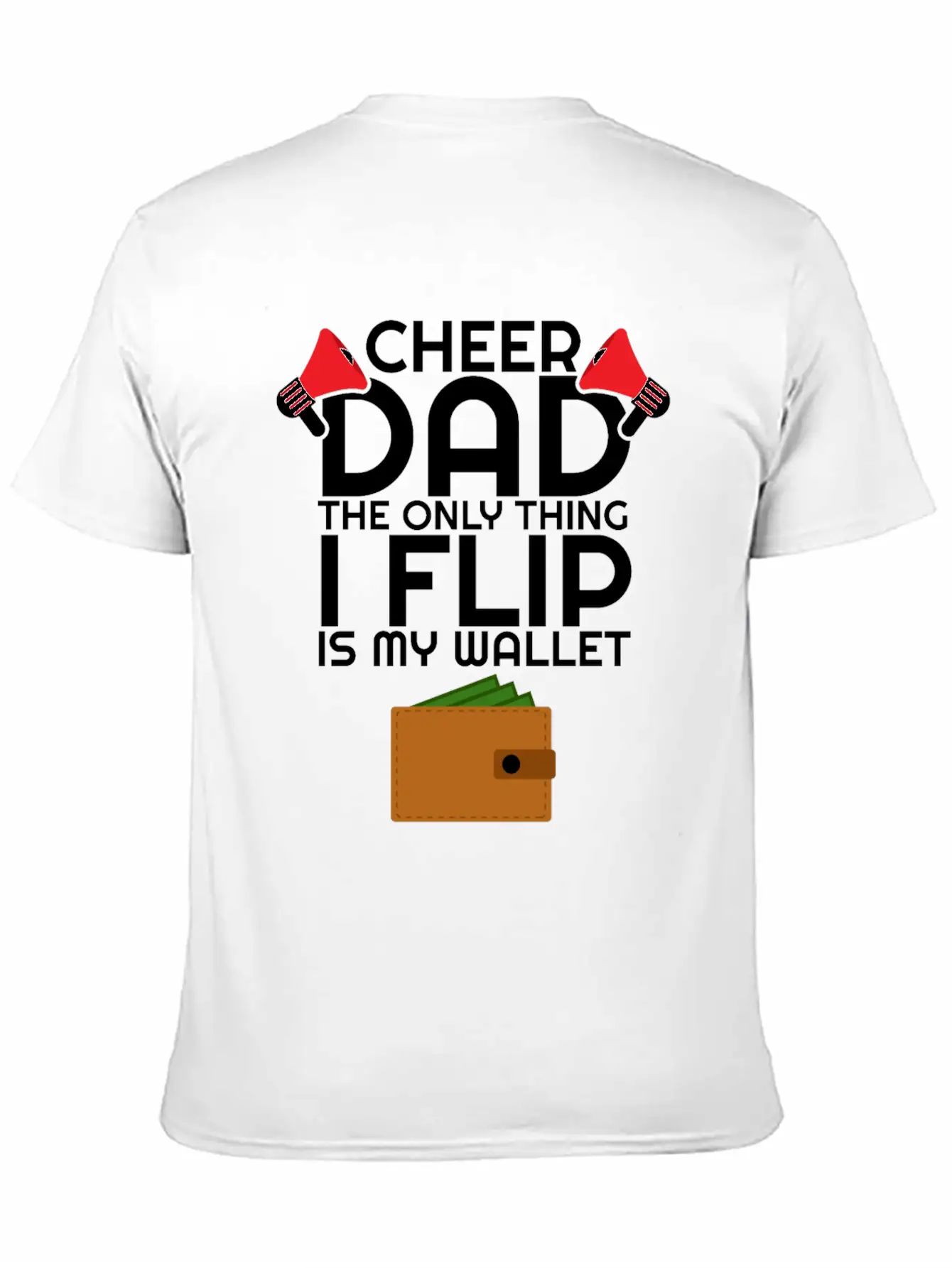 Cheer Dad The Only Thing I Flip Is My Wallet Unisex Casual T-Shirt – Clean Design For Daily Comfort