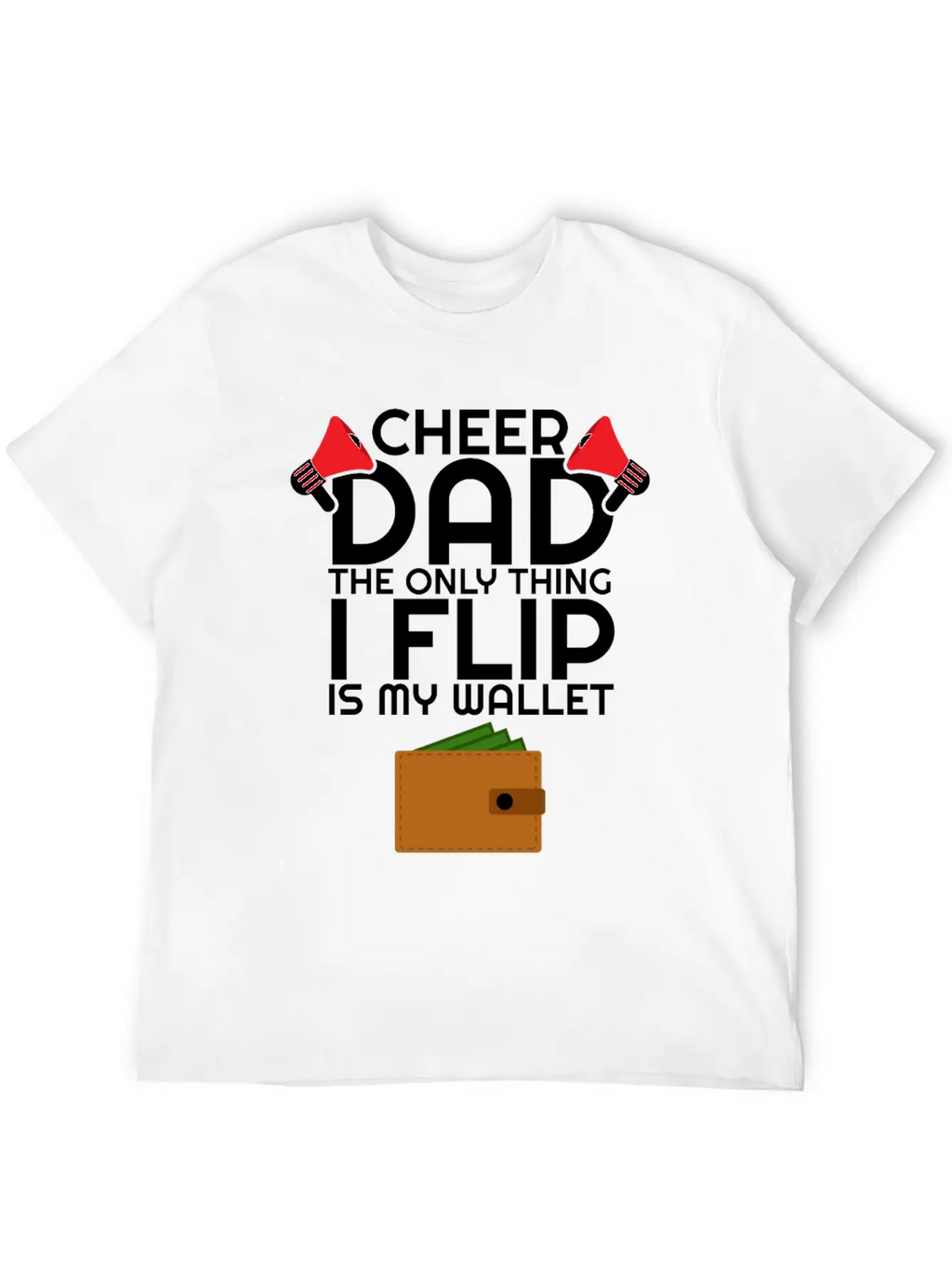 Cheer Dad The Only Thing I Flip Is My Wallet Unisex Casual T-Shirt – Clean Design For Daily Comfort