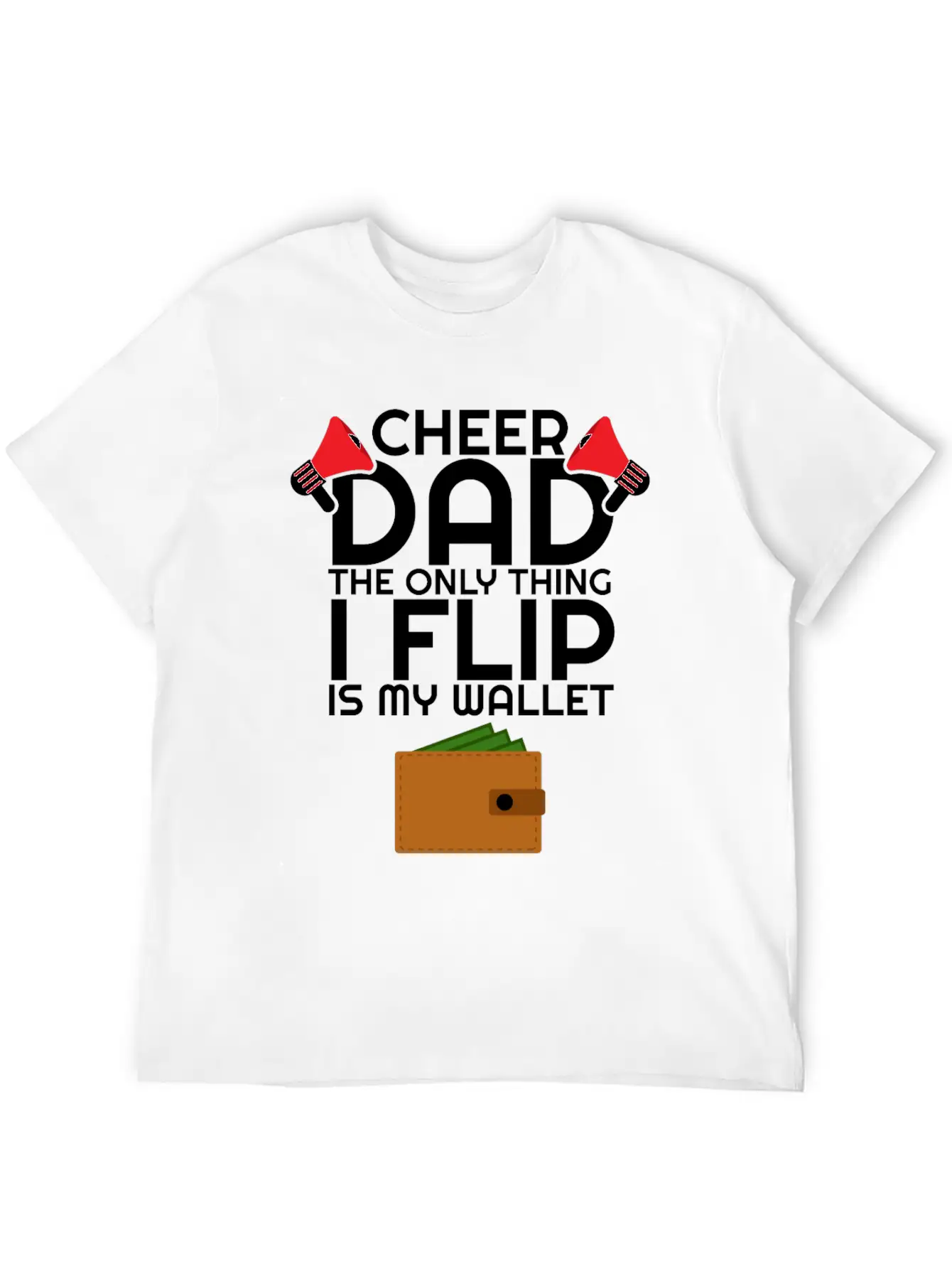 Cheer Dad The Only Thing I Flip Is My Wallet Unisex Casual T-Shirt – Clean Design For Daily Comfort