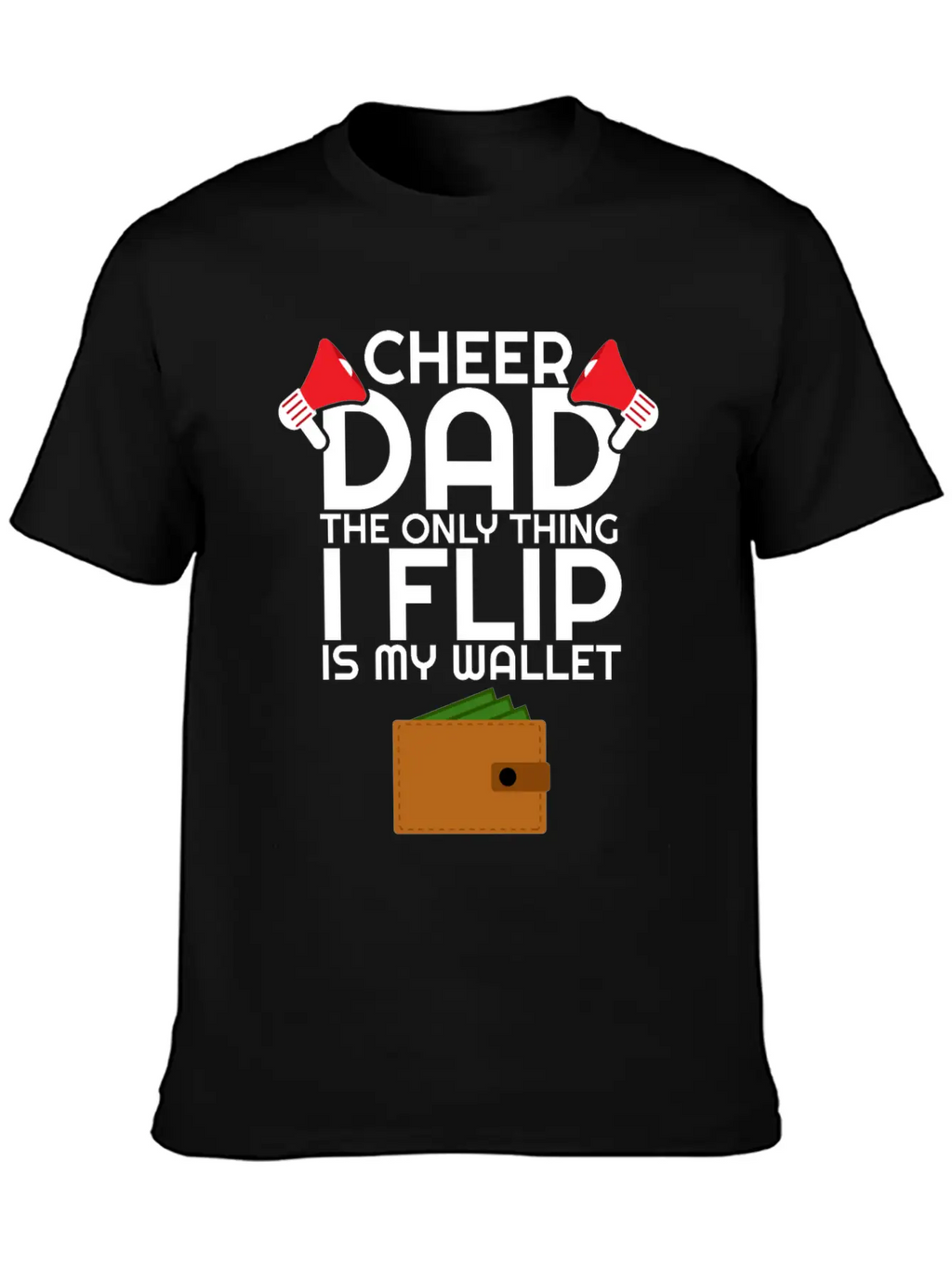 Cheer Dad The Only Thing I Flip Is My Wallet Unisex Casual T-Shirt – Clean Design For Daily Comfort