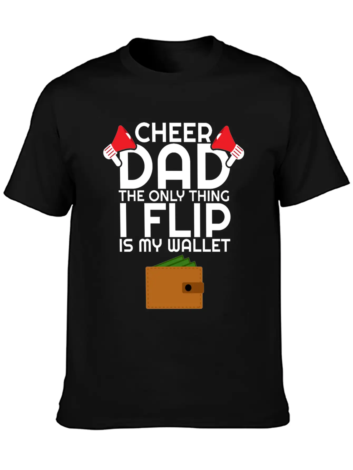 Cheer Dad The Only Thing I Flip Is My Wallet Unisex Casual T-Shirt – Clean Design For Daily Comfort