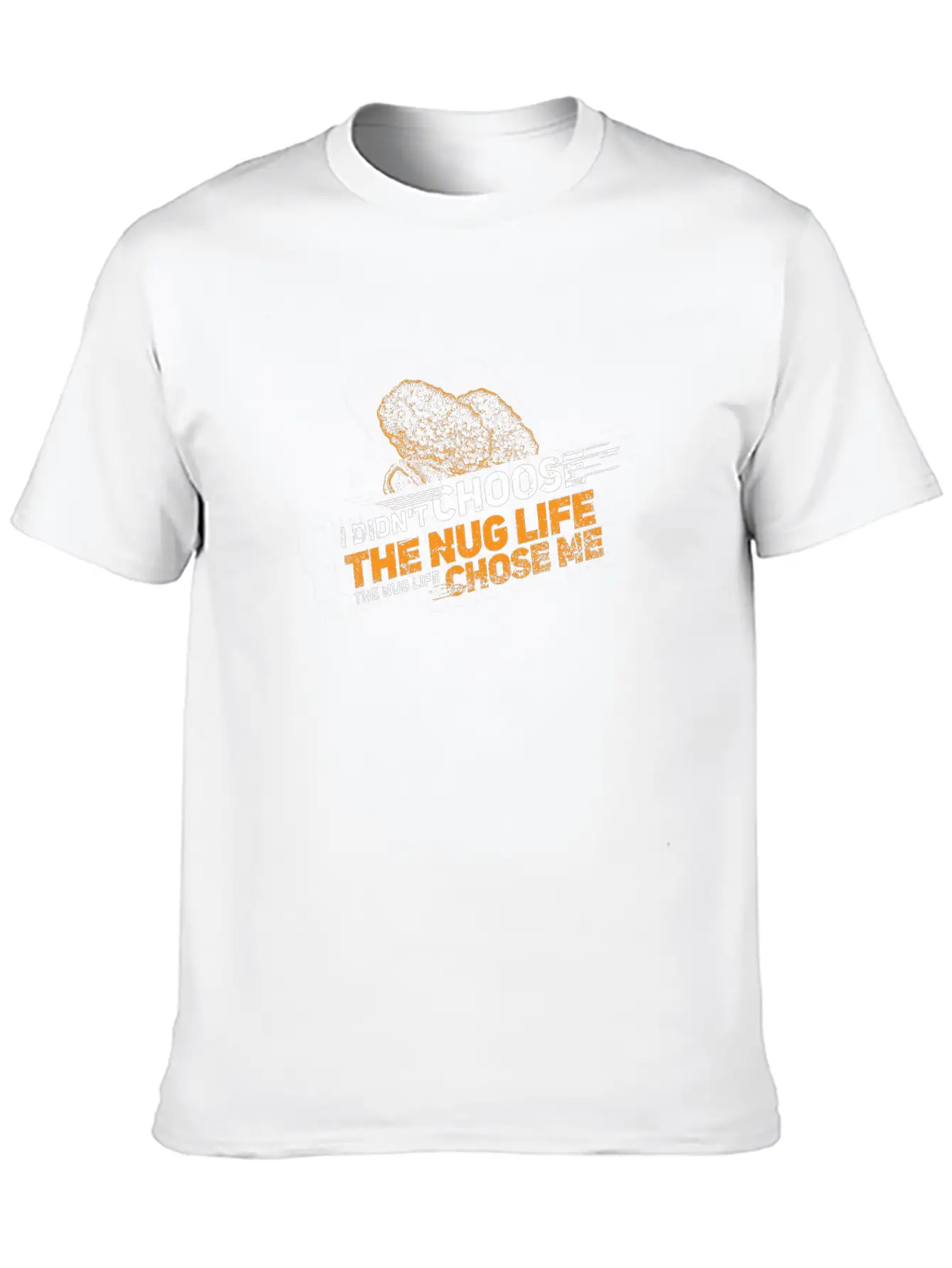 CHICKEN NUGGET / NUGGETS: Nug Life Chose Me Gift Stylish Everyday T-Shirt – Unisex Basic Cotton Tee