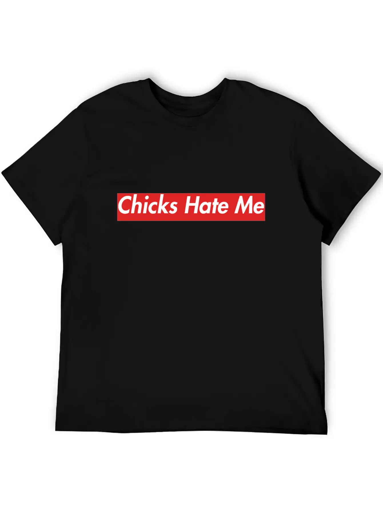 Chicks Hate Me Box Logo Text Unisex Casual T-Shirt – Clean Design For Daily Comfort