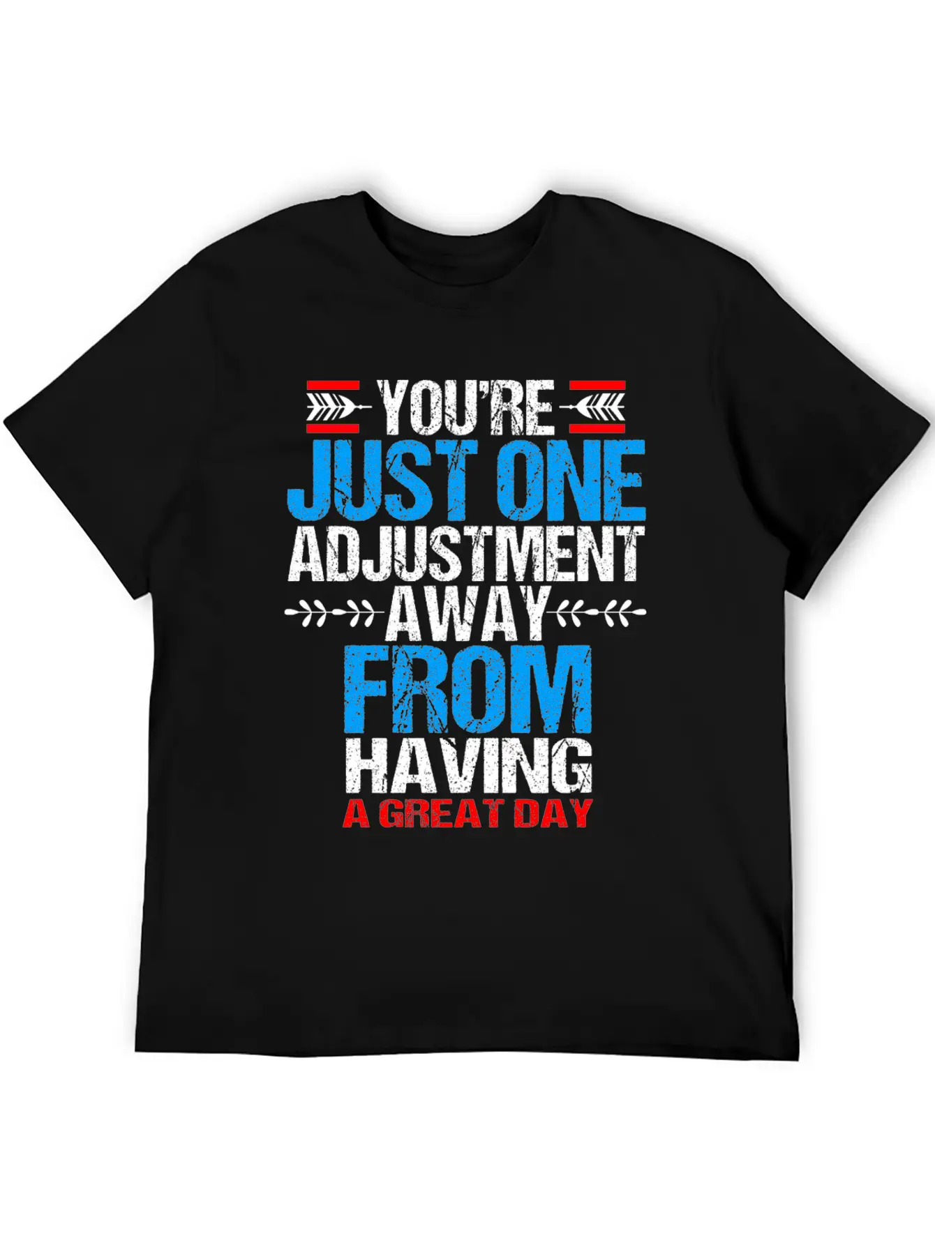 Chiropractic Youre Just One Adjustment Away Casual Graphic T-Shirt – Simple And Comfortable Daily Wear