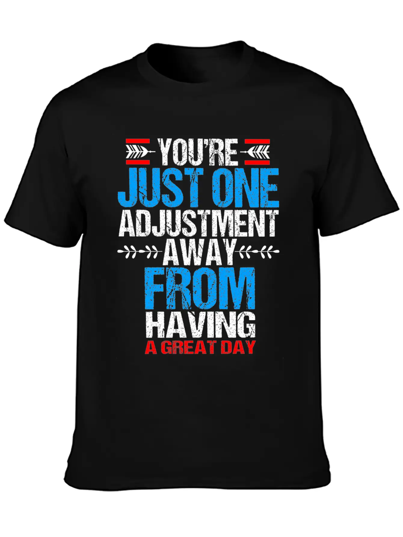Chiropractic Youre Just One Adjustment Away Casual Graphic T-Shirt – Simple And Comfortable Daily Wear