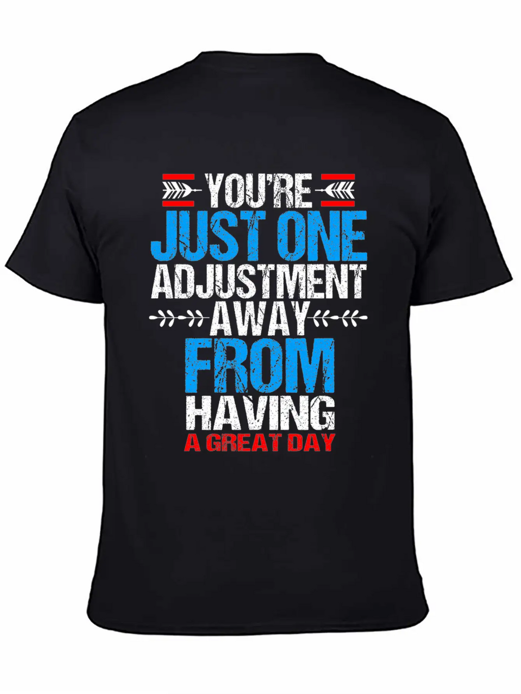 Chiropractic Youre Just One Adjustment Away Casual Graphic T-Shirt – Simple And Comfortable Daily Wear