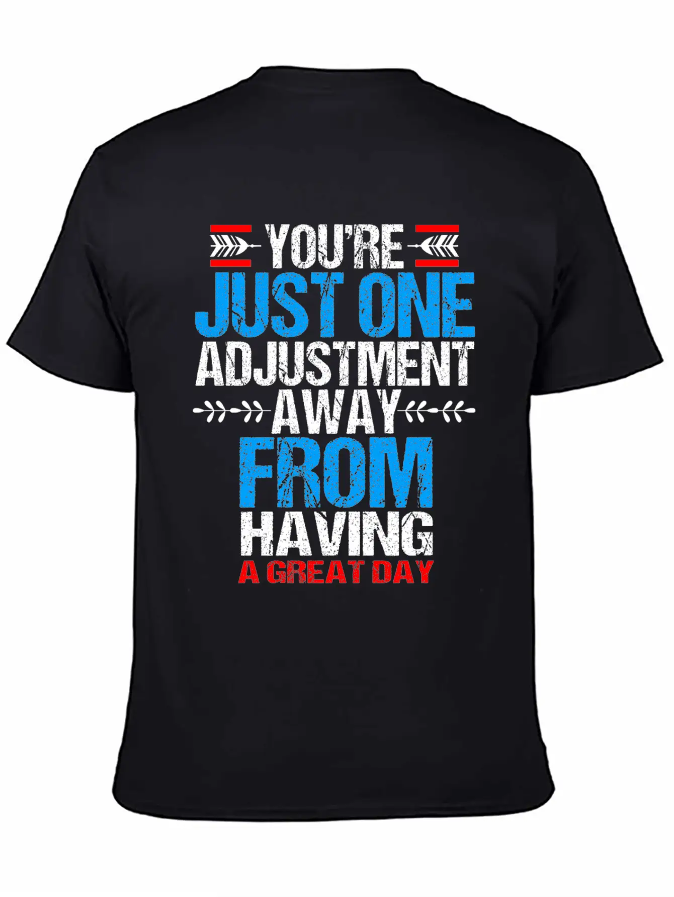 Chiropractic Youre Just One Adjustment Away Casual Graphic T-Shirt – Simple And Comfortable Daily Wear