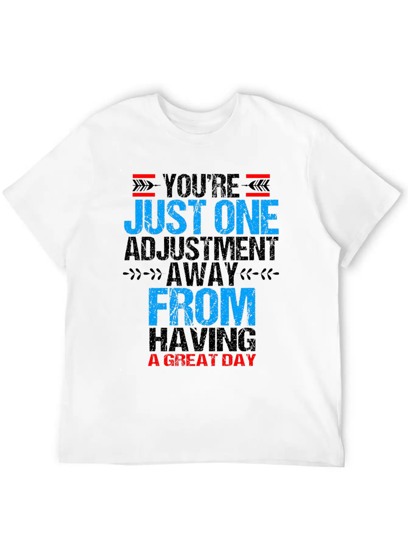 Chiropractic Youre Just One Adjustment Away Casual Graphic T-Shirt – Simple And Comfortable Daily Wear