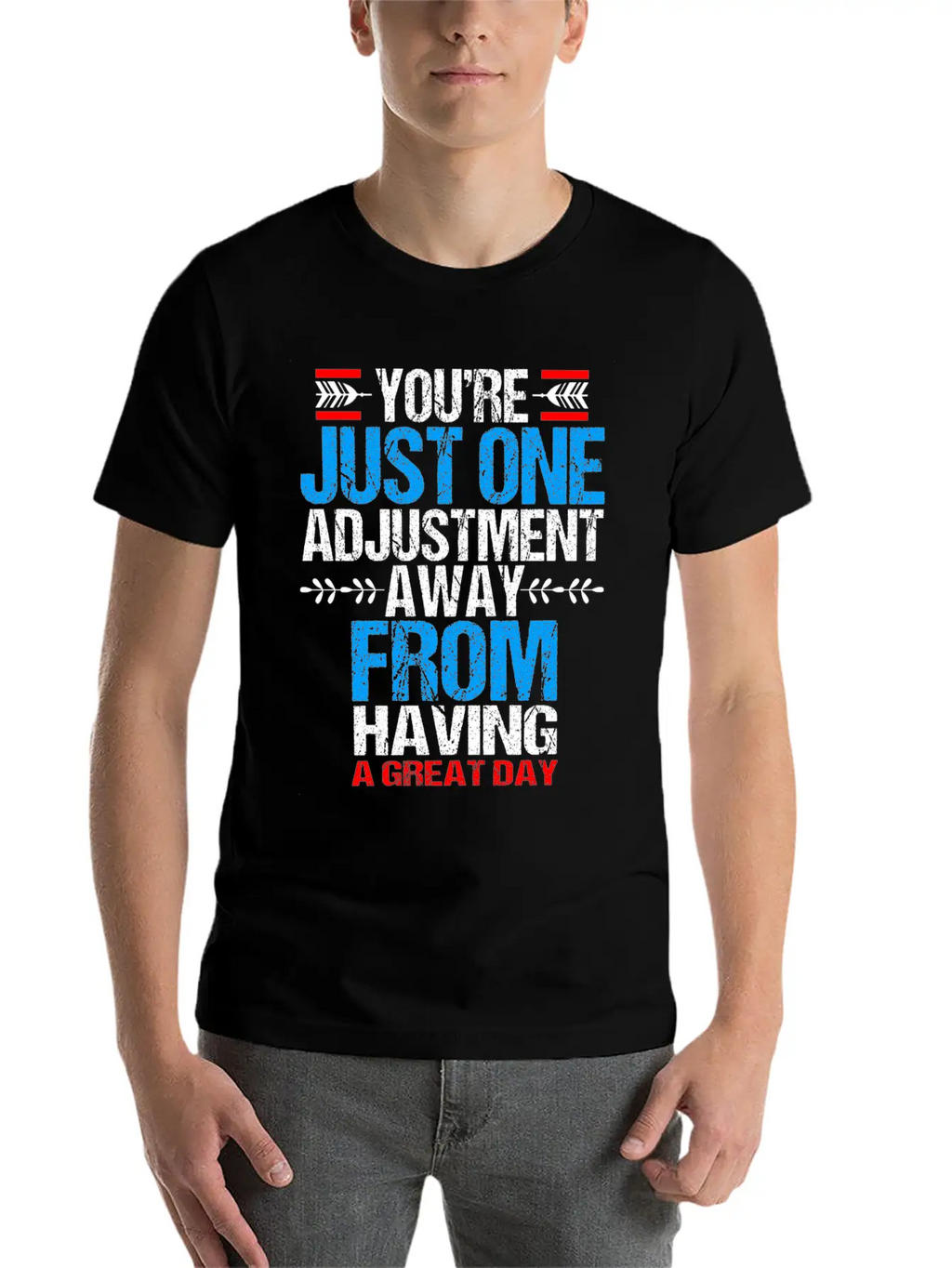 Chiropractic Youre Just One Adjustment Away Casual Graphic T-Shirt – Simple And Comfortable Daily Wear