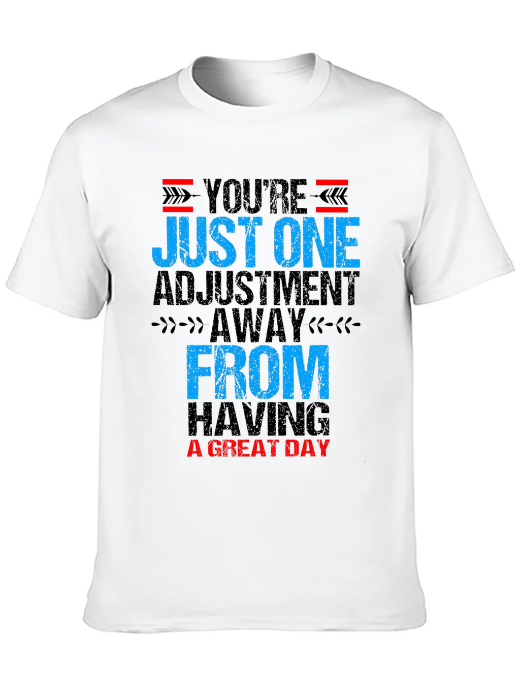 Chiropractic Youre Just One Adjustment Away Casual Graphic T-Shirt – Simple And Comfortable Daily Wear