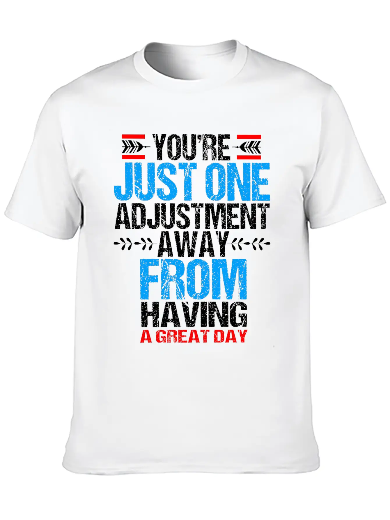Chiropractic Youre Just One Adjustment Away Casual Graphic T-Shirt – Simple And Comfortable Daily Wear