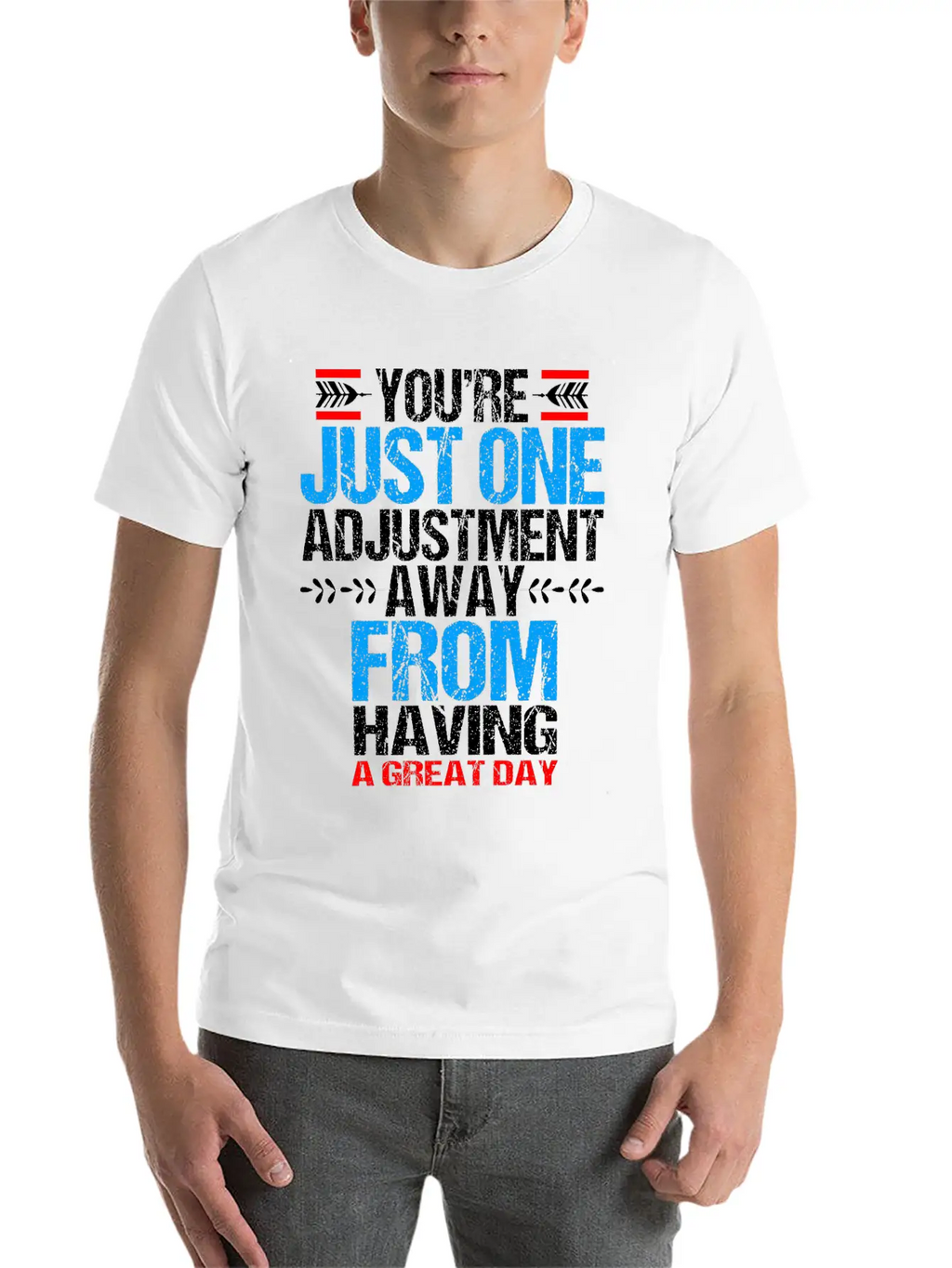 Chiropractic Youre Just One Adjustment Away Casual Graphic T-Shirt – Simple And Comfortable Daily Wear