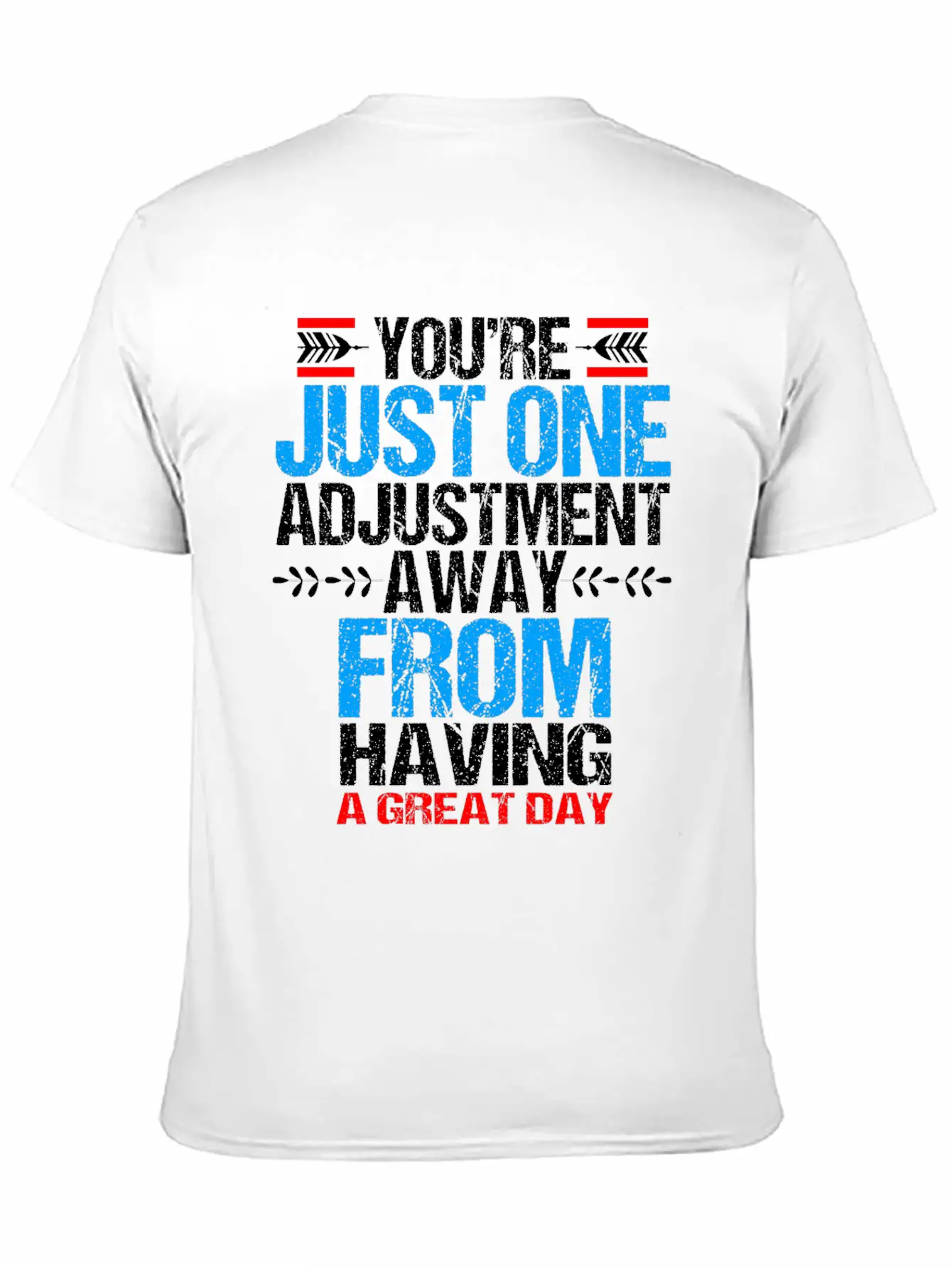Chiropractic Youre Just One Adjustment Away Casual Graphic T-Shirt – Simple And Comfortable Daily Wear