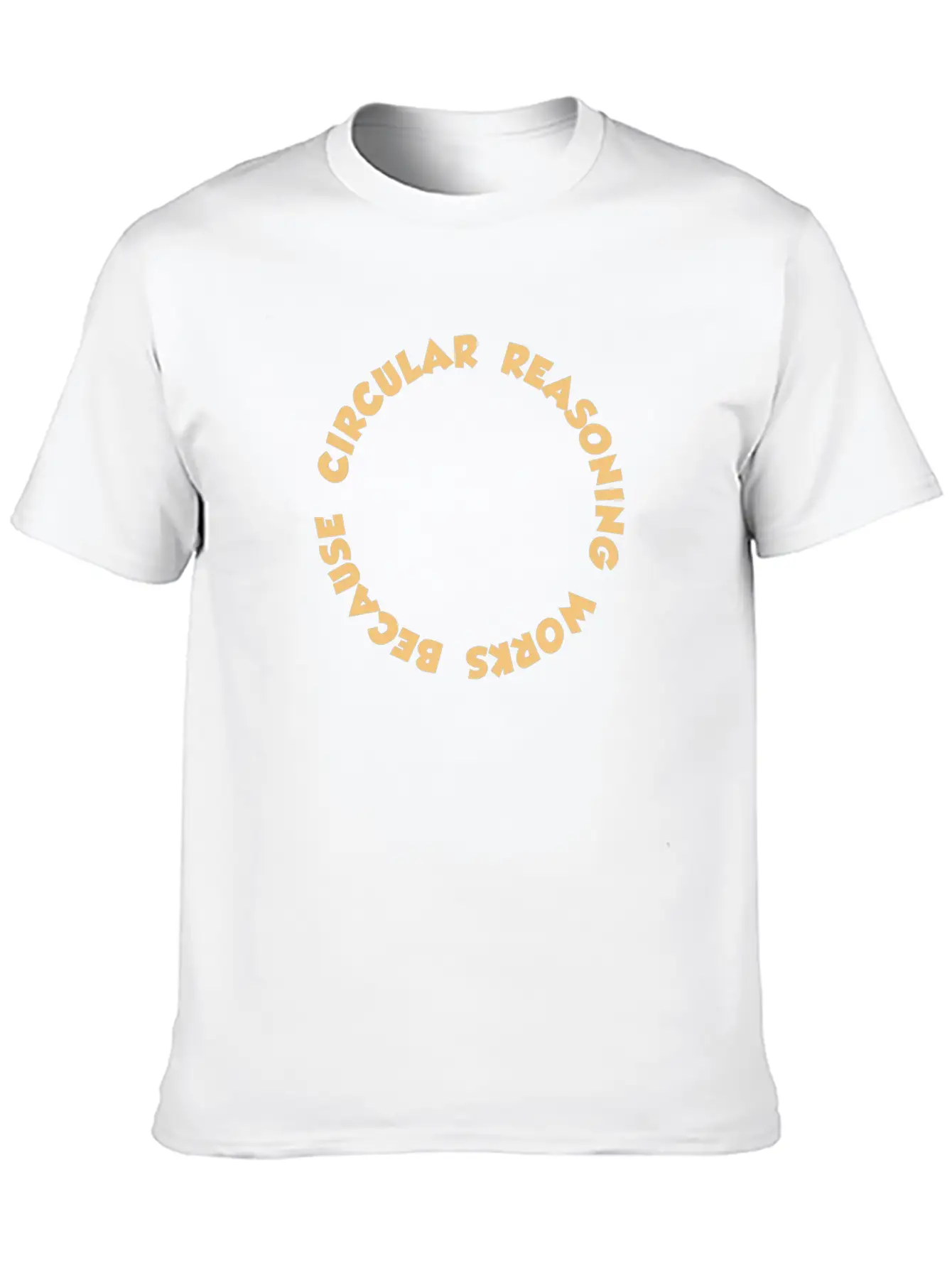 Circular Reasoning Works Because It Does Casual Graphic T-Shirt – Simple And Comfortable Daily Wear