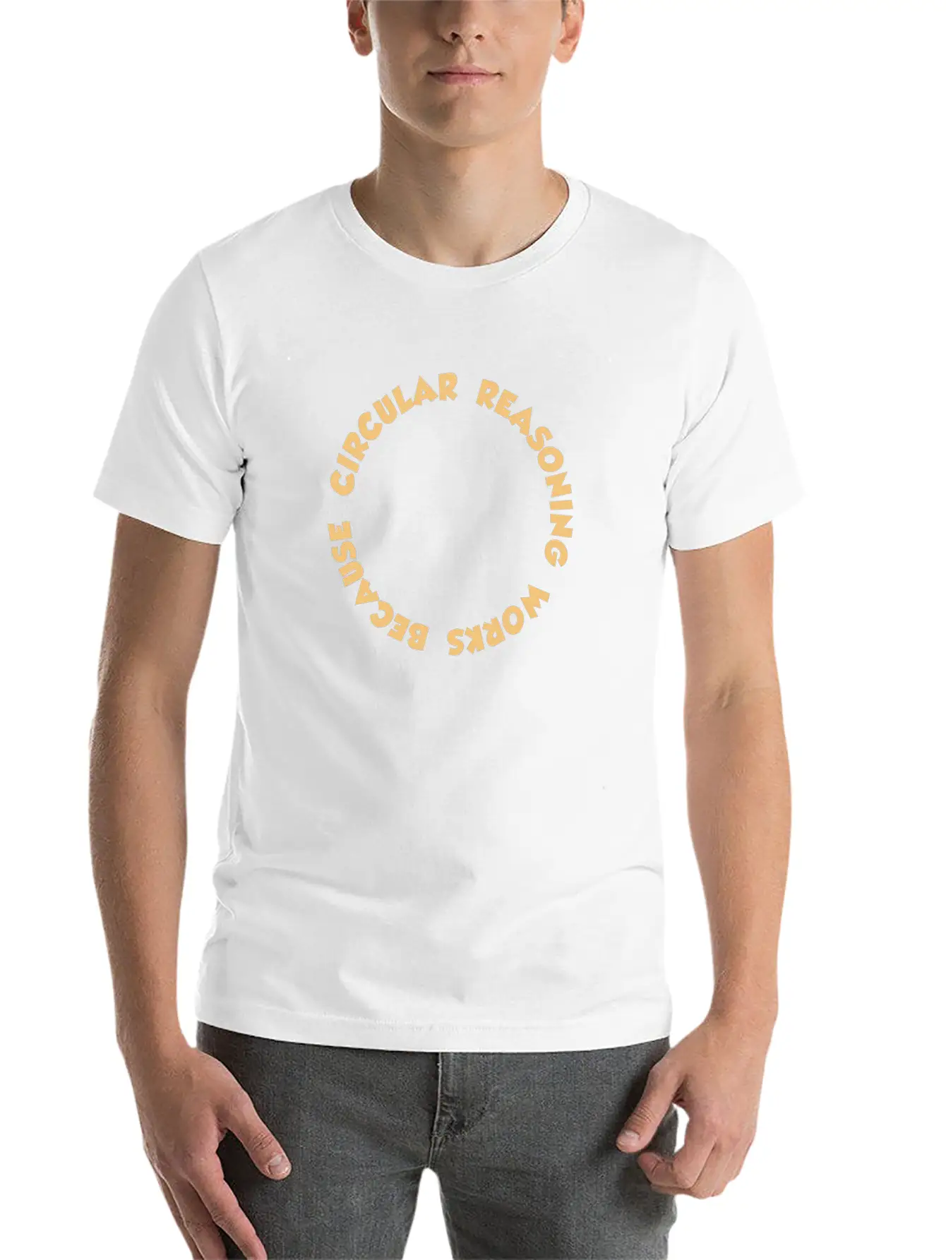 Circular Reasoning Works Because It Does Casual Graphic T-Shirt – Simple And Comfortable Daily Wear