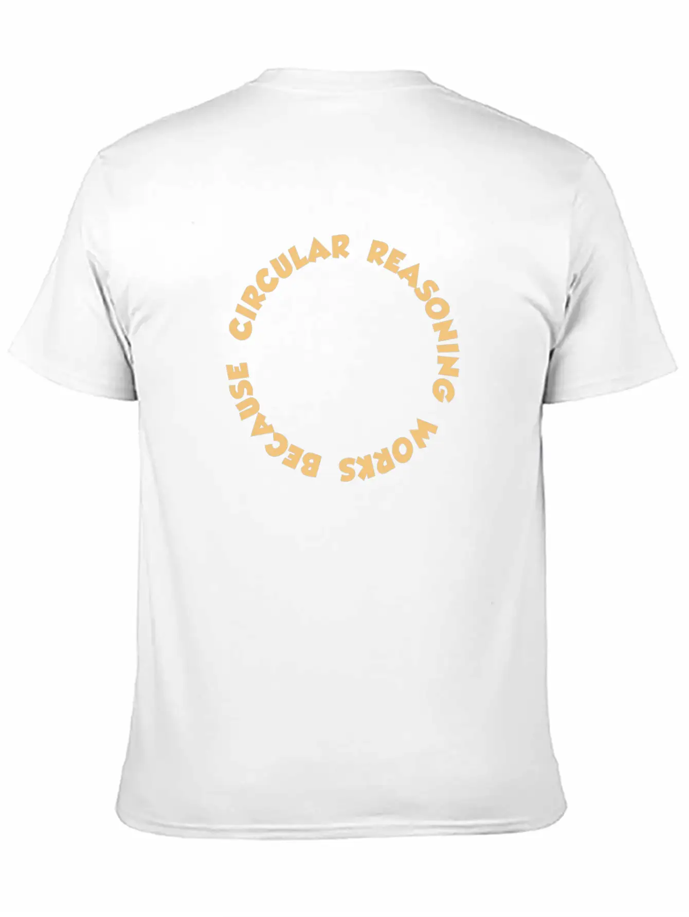 Circular Reasoning Works Because It Does Casual Graphic T-Shirt – Simple And Comfortable Daily Wear