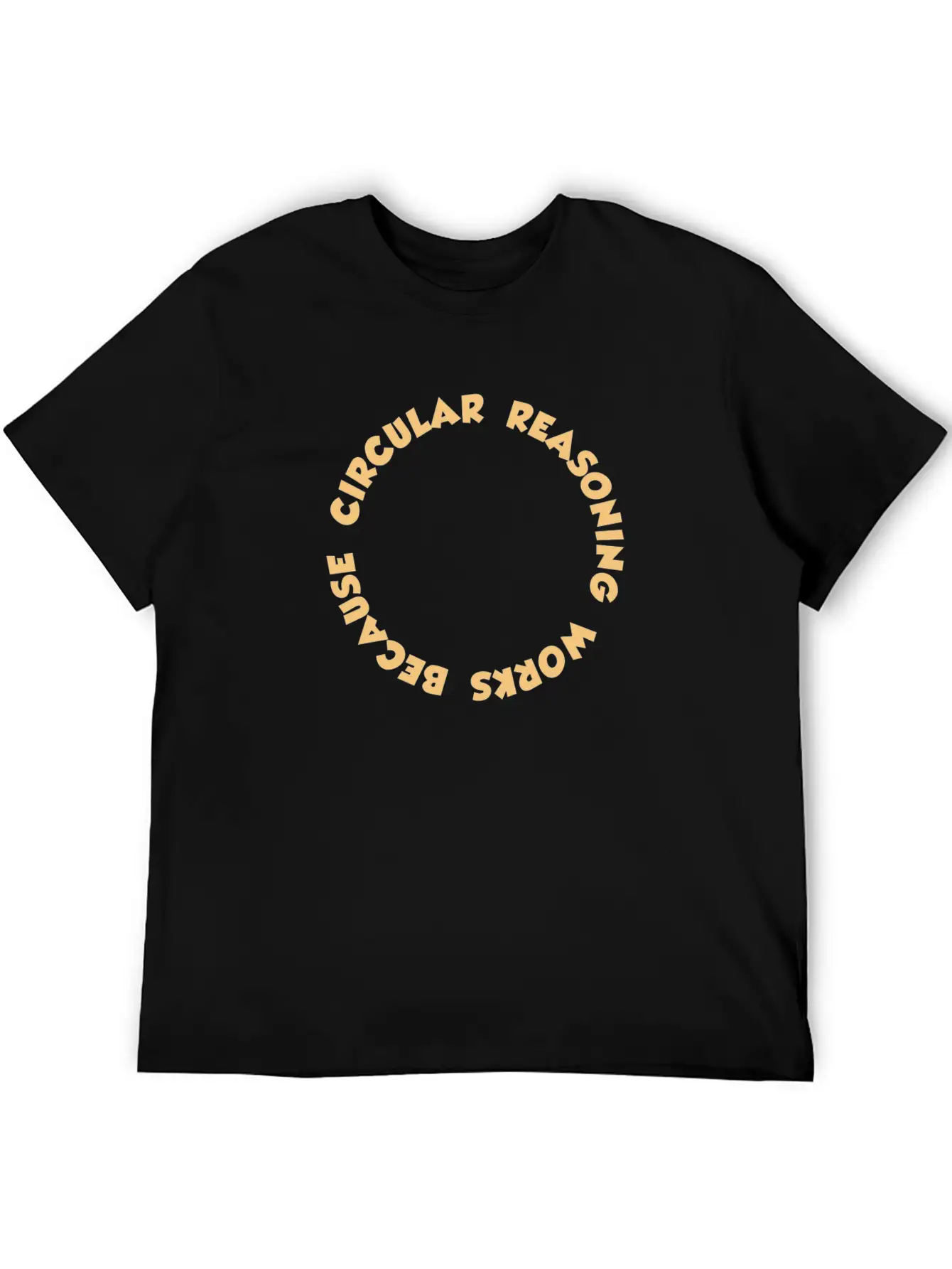 Circular Reasoning Works Because It Does Casual Graphic T-Shirt – Simple And Comfortable Daily Wear
