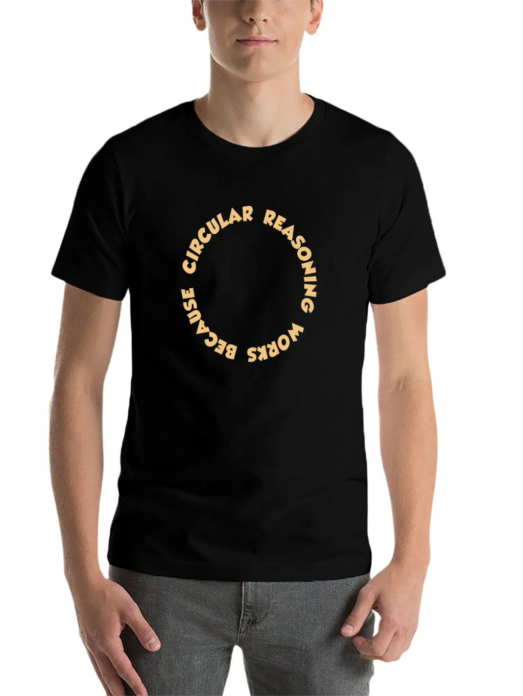 Circular Reasoning Works Because It Does Casual Graphic T-Shirt – Simple And Comfortable Daily Wear