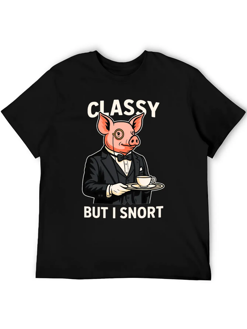 Classy But I Snort Funny Animal Stylish Everyday T-Shirt – Unisex Basic Cotton Tee