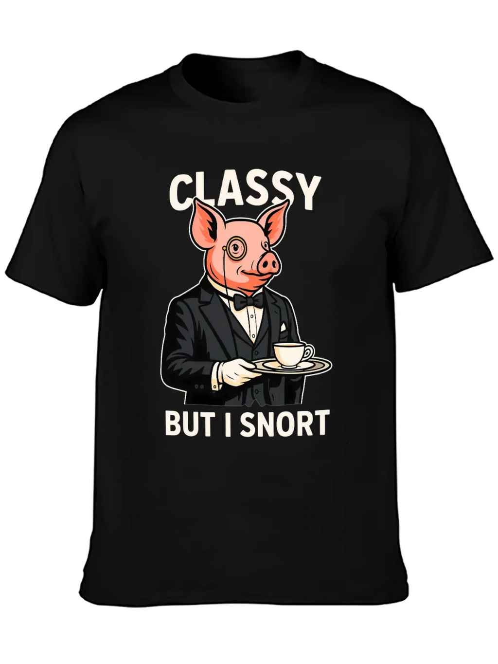Classy But I Snort Funny Animal Stylish Everyday T-Shirt – Unisex Basic Cotton Tee