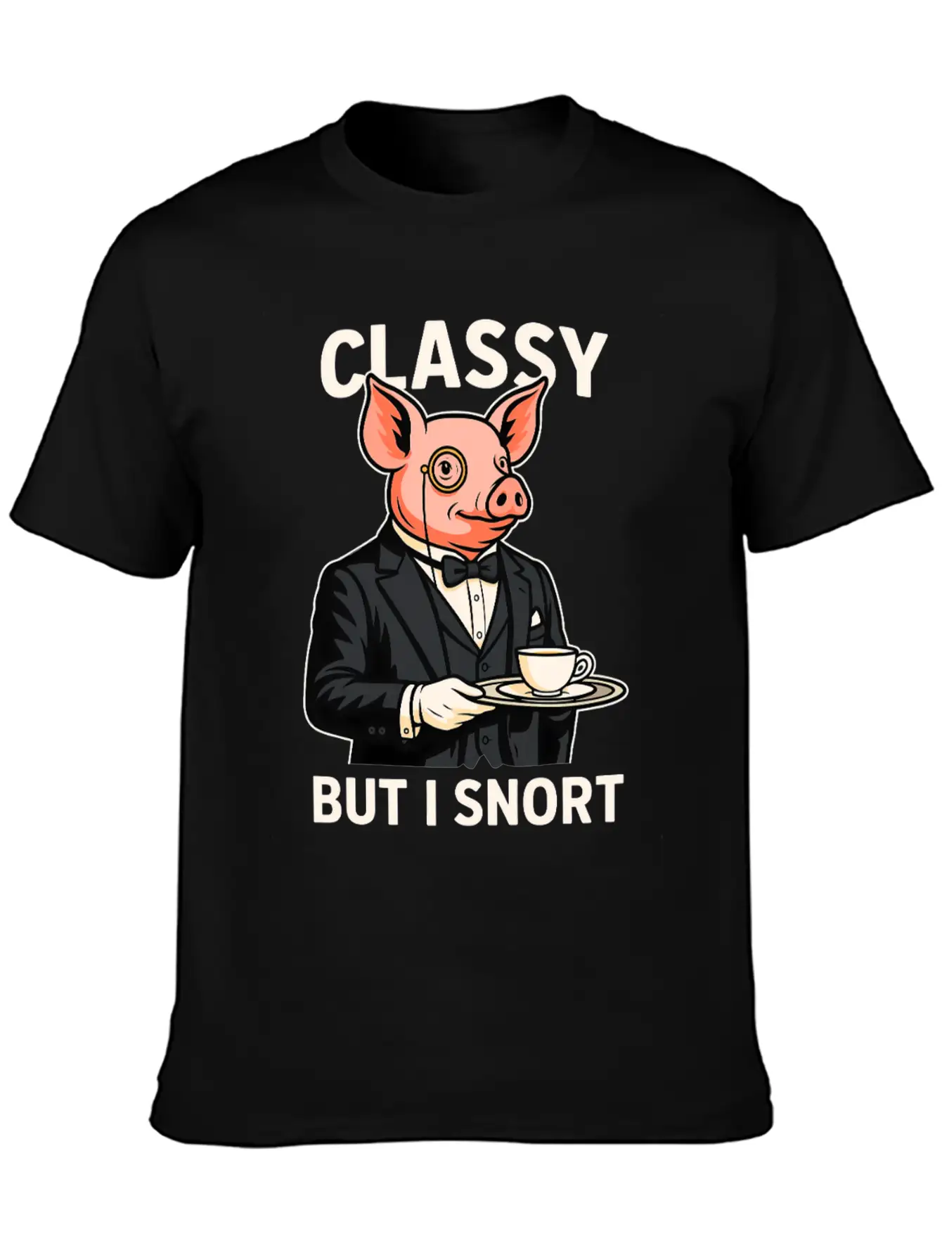 Classy But I Snort Funny Animal Stylish Everyday T-Shirt – Unisex Basic Cotton Tee