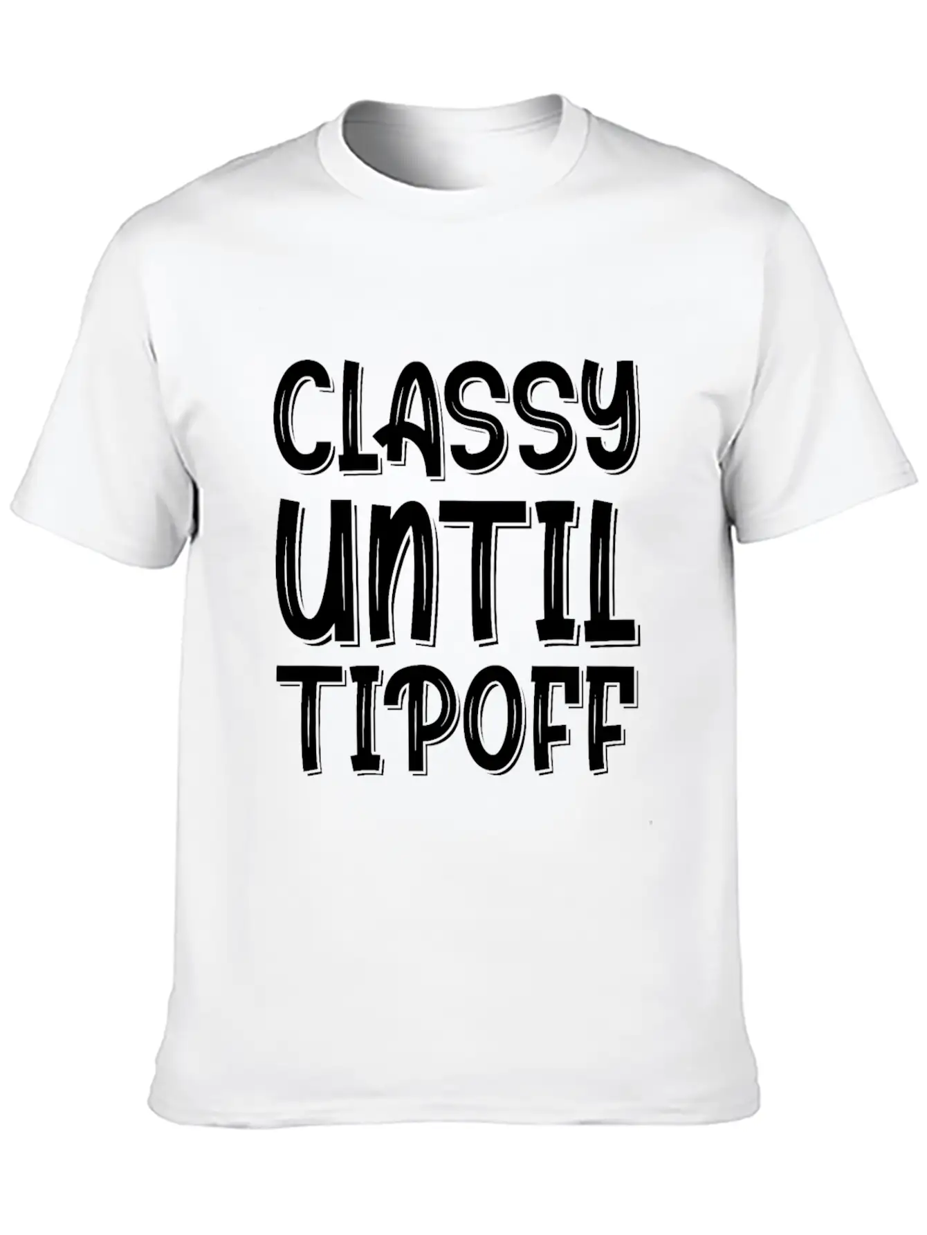 Classy Until Tipoff 2 Unisex Short Sleeve Soft Cotton T-Shirt – Casual Everyday Wear