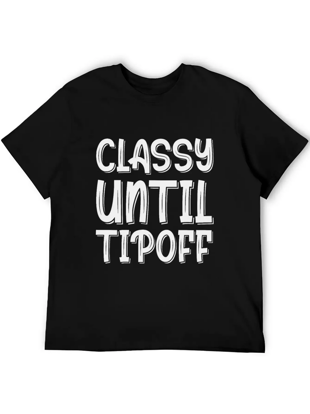 Classy Until Tipoff 2 Unisex Short Sleeve Soft Cotton T-Shirt – Casual Everyday Wear