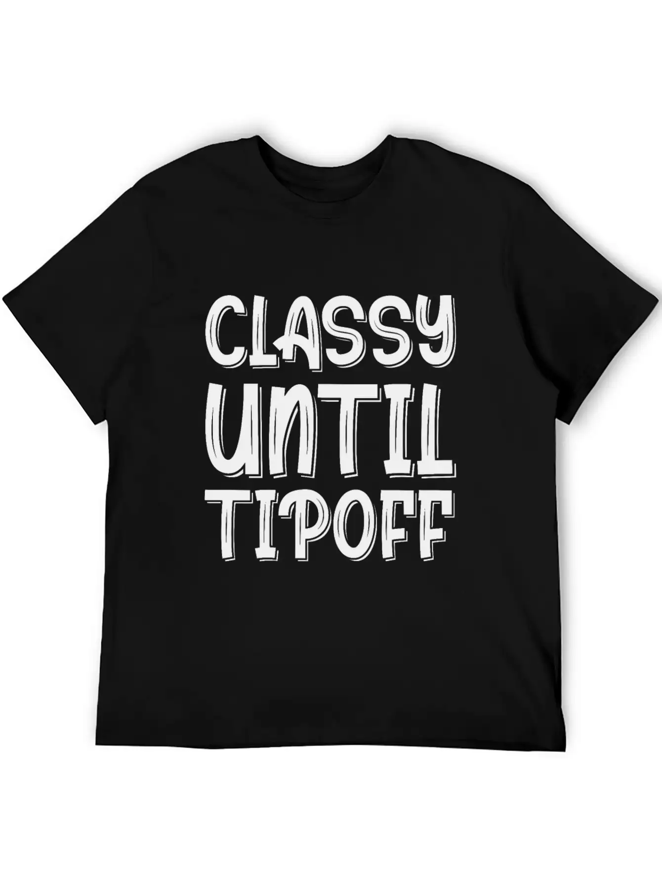 Classy Until Tipoff 2 Unisex Short Sleeve Soft Cotton T-Shirt – Casual Everyday Wear