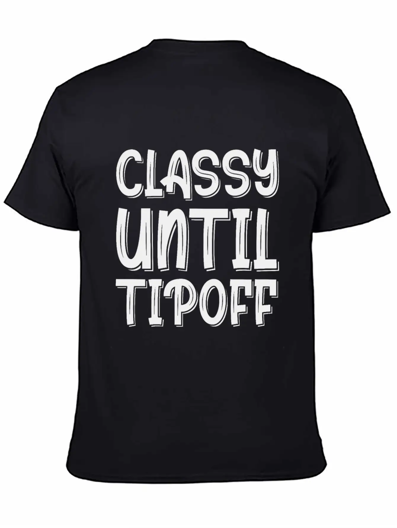 Classy Until Tipoff 2 Unisex Short Sleeve Soft Cotton T-Shirt – Casual Everyday Wear