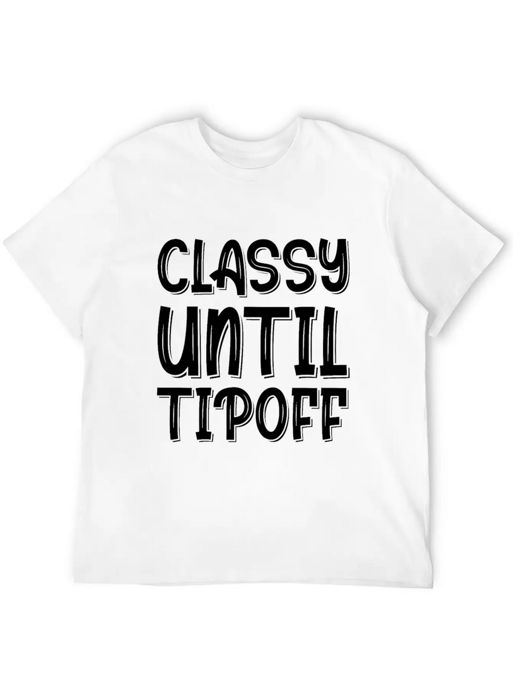 Classy Until Tipoff 2 Unisex Short Sleeve Soft Cotton T-Shirt – Casual Everyday Wear