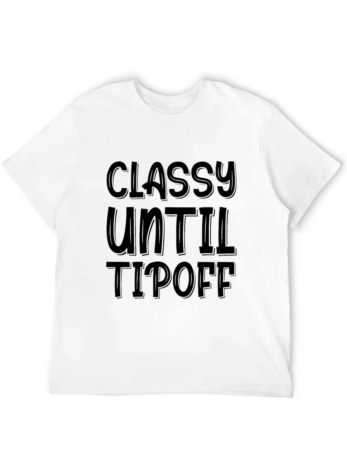 Classy Until Tipoff 2 Unisex Short Sleeve Soft Cotton T-Shirt – Casual Everyday Wear