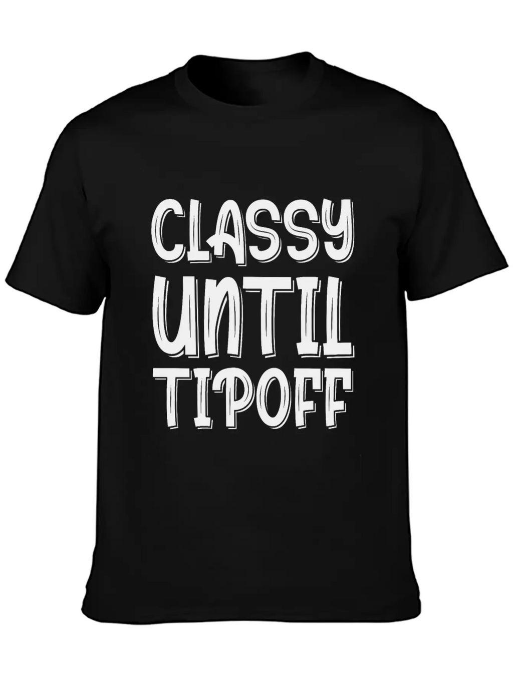 Classy Until Tipoff 2 Unisex Short Sleeve Soft Cotton T-Shirt – Casual Everyday Wear