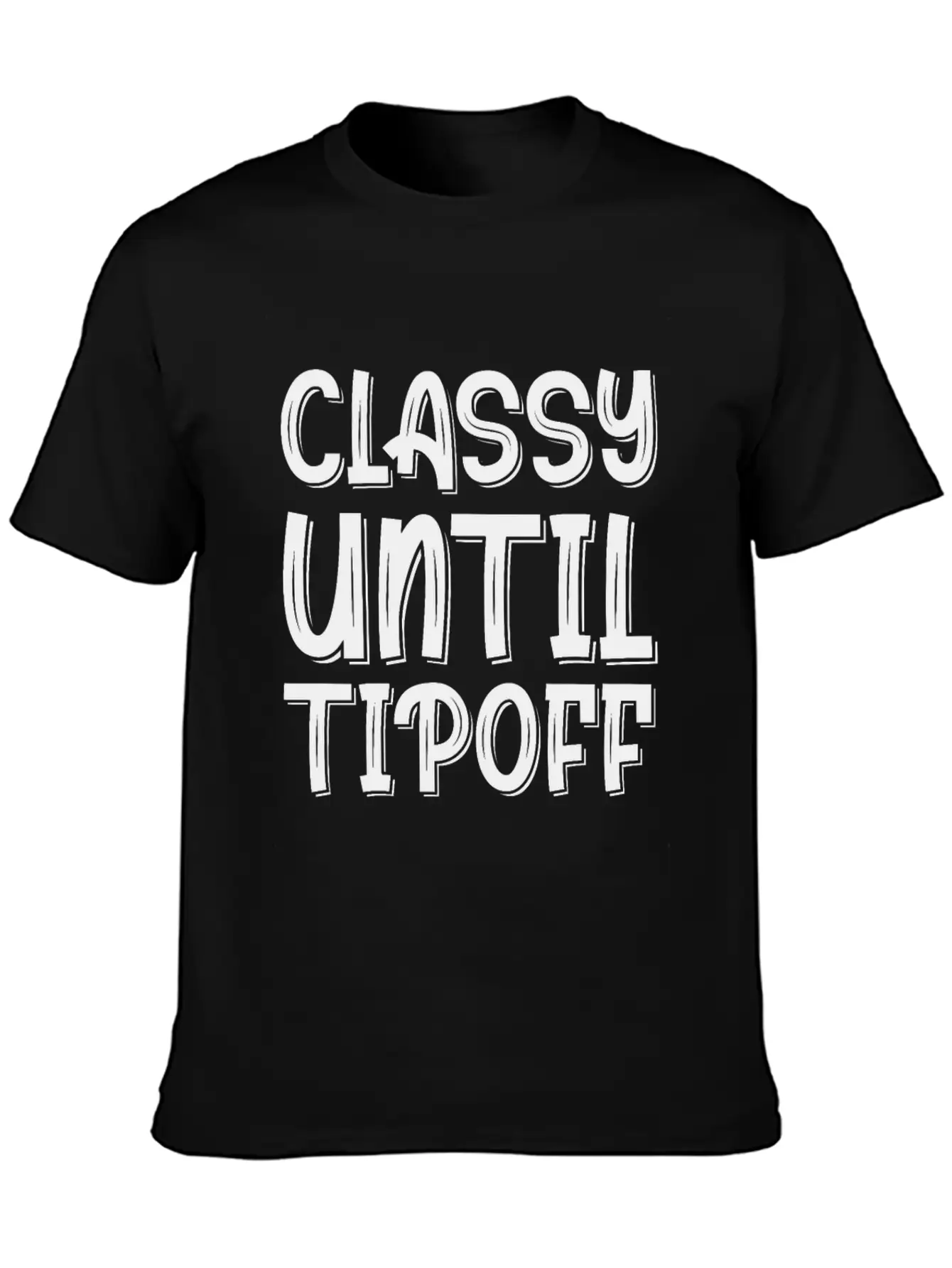 Classy Until Tipoff 2 Unisex Short Sleeve Soft Cotton T-Shirt – Casual Everyday Wear