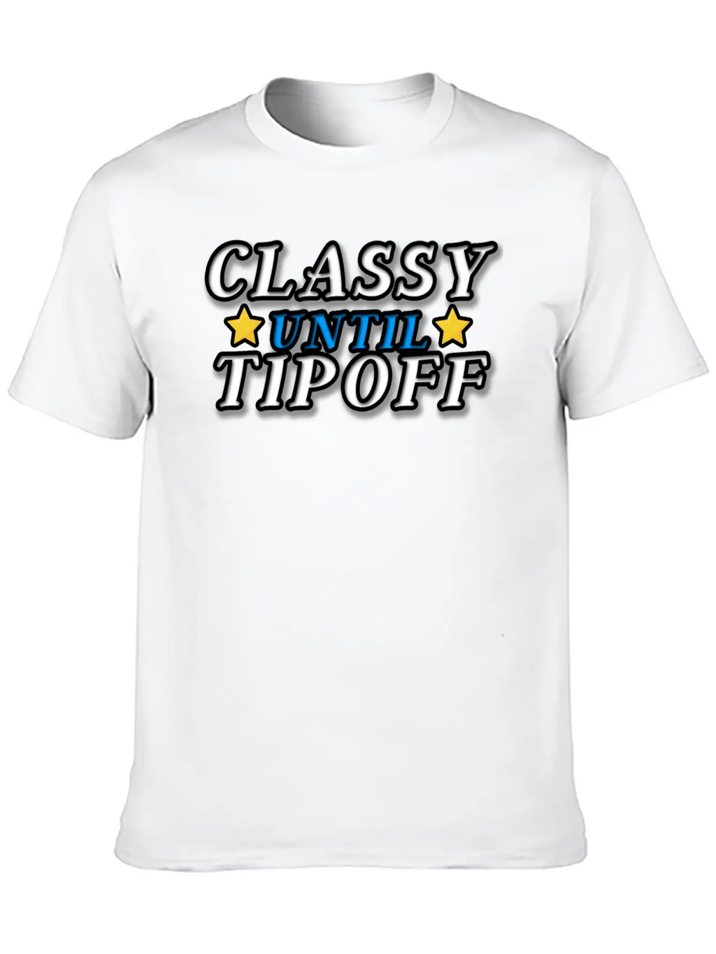Classy Until Tipoff Unisex Casual T-Shirt – Clean Design For Daily Comfort